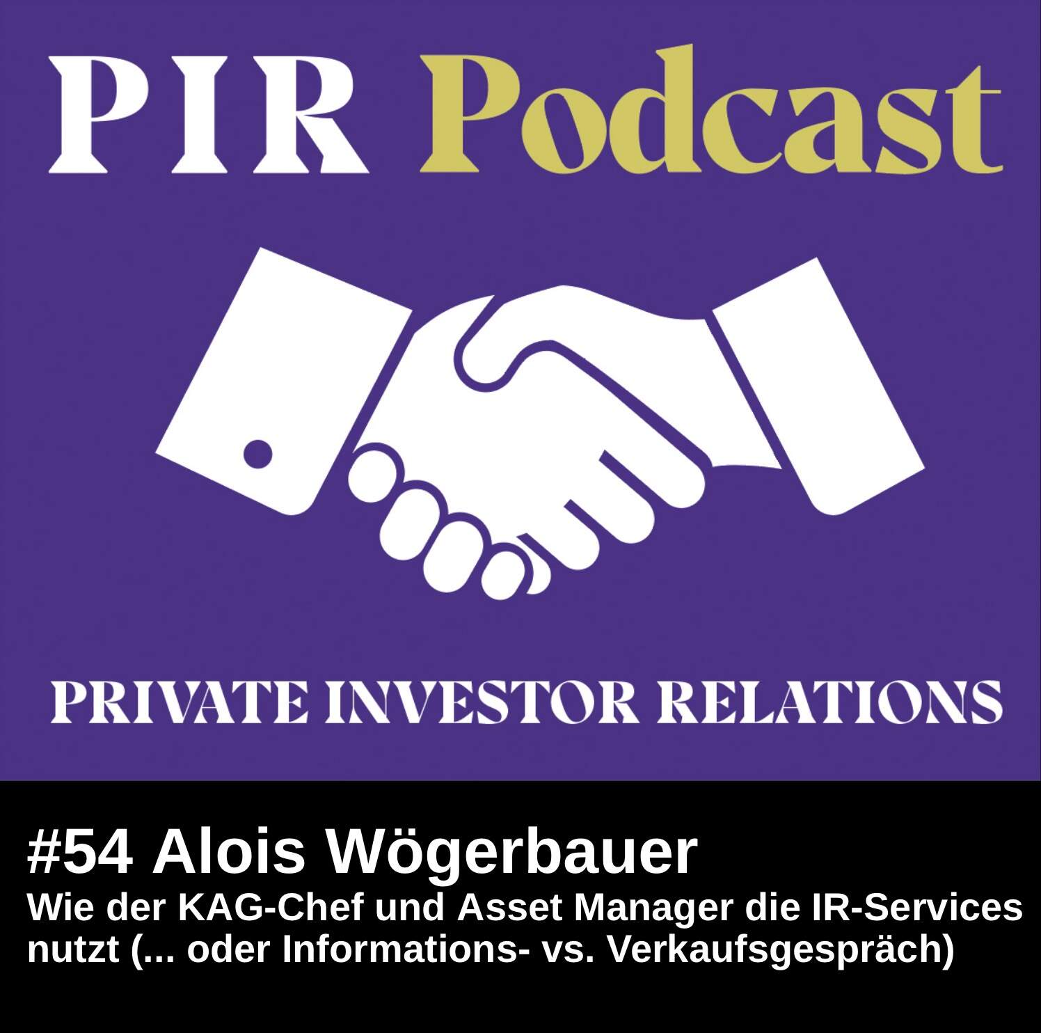 Private Investor Relations Podcast #54: Wie Asset Manager Alois Wögerbauer die IR-Services nutzt oder Informations- vs. Verkaufsgespräch episode artwork