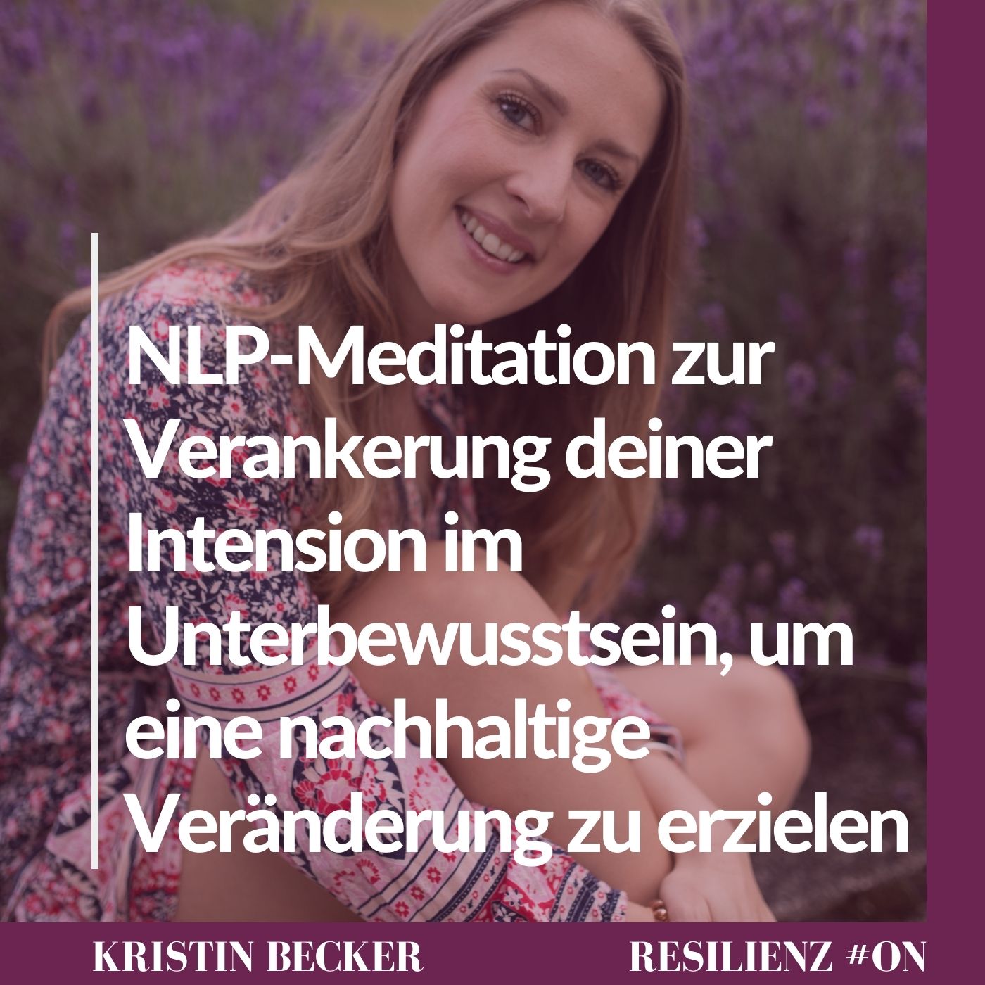 #34 NLP-Meditation zur Verankerung deiner Intension im Unterbewusstsein, um eine nachhaltige Veränderung zu erzielen