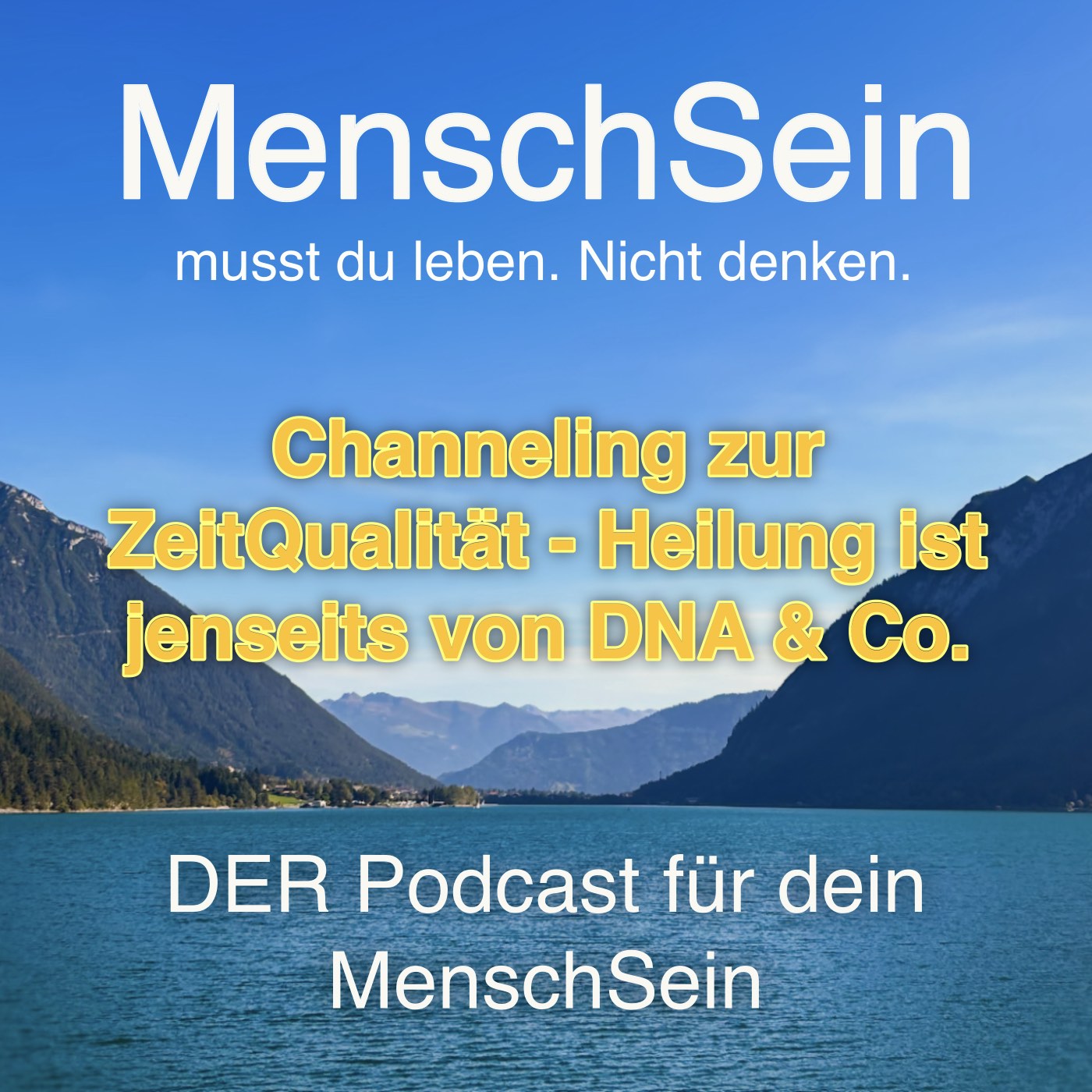 MenschSein - musst du leben. Nicht denken. - DER Podcast für dein MenschSein
