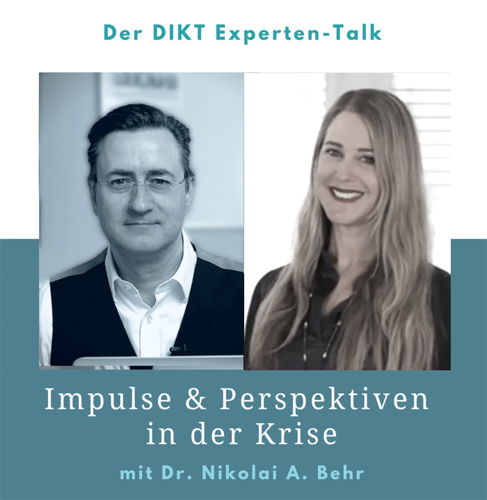 Impulse & Perspektiven in der Krise - DIKT Experten-Talk mit Dr. Nikolai A. Behr