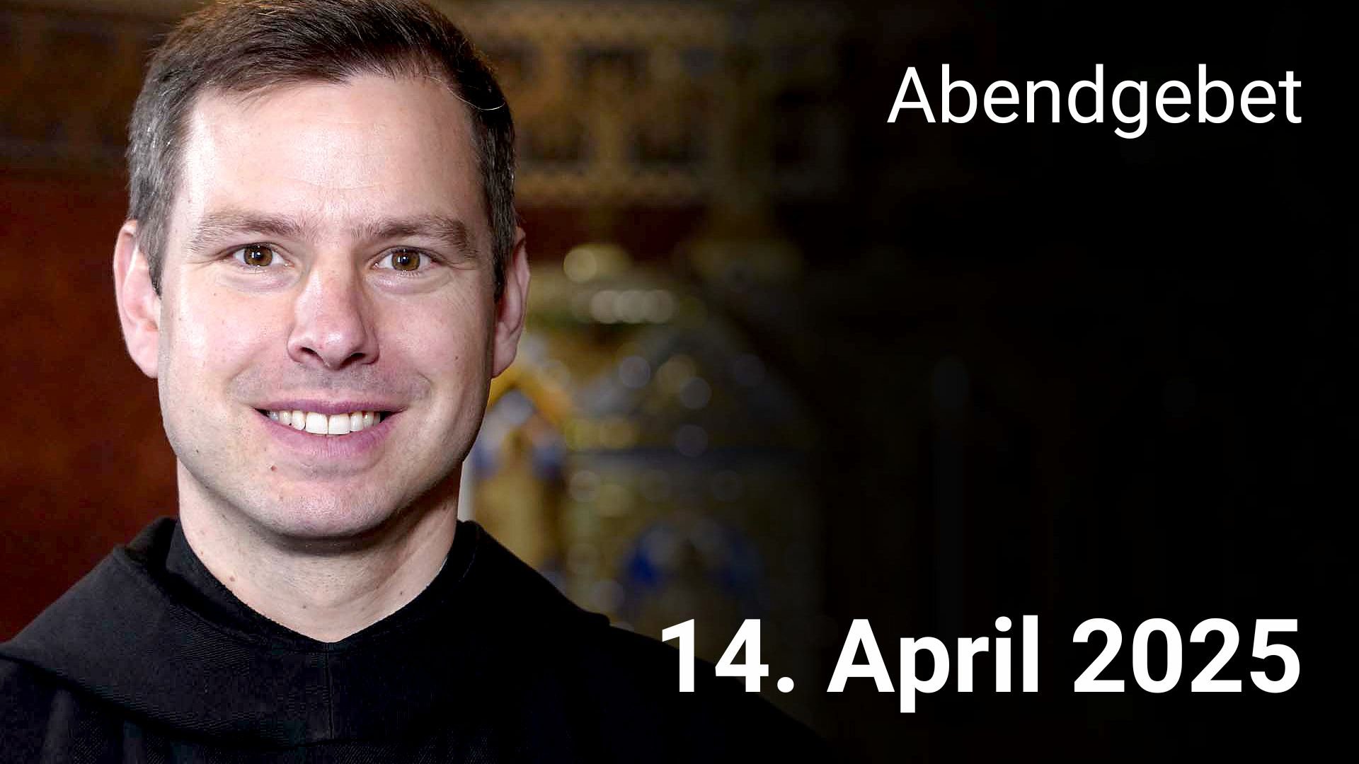 Abendgebet - 14. April 2025
