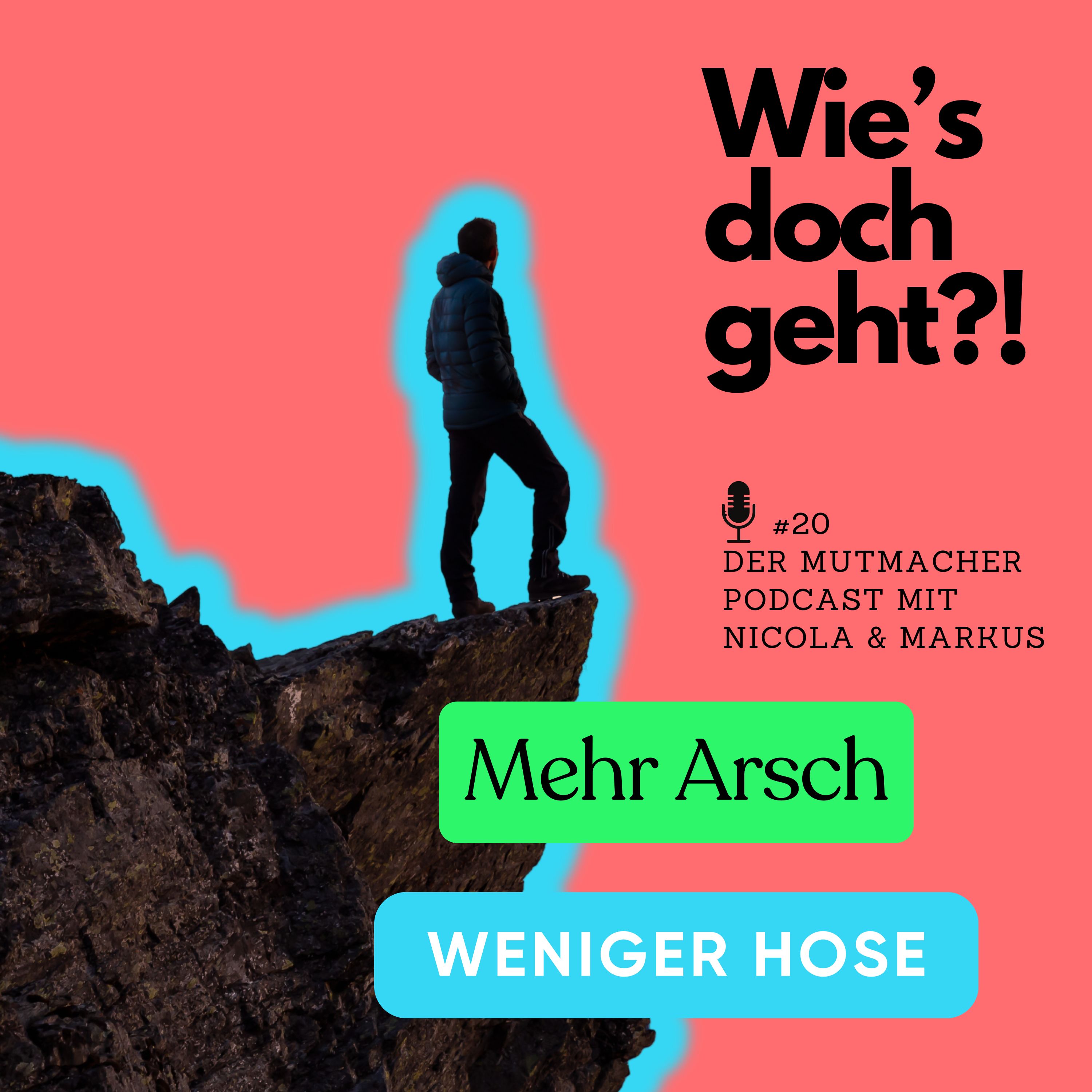 Mehr Arsch, weniger Hose - der Mutmacher Podcast