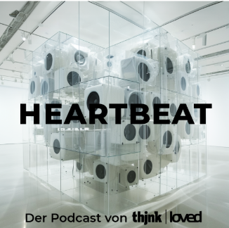 HEARTBEAT -  Der Podcast von thjnk | loved.