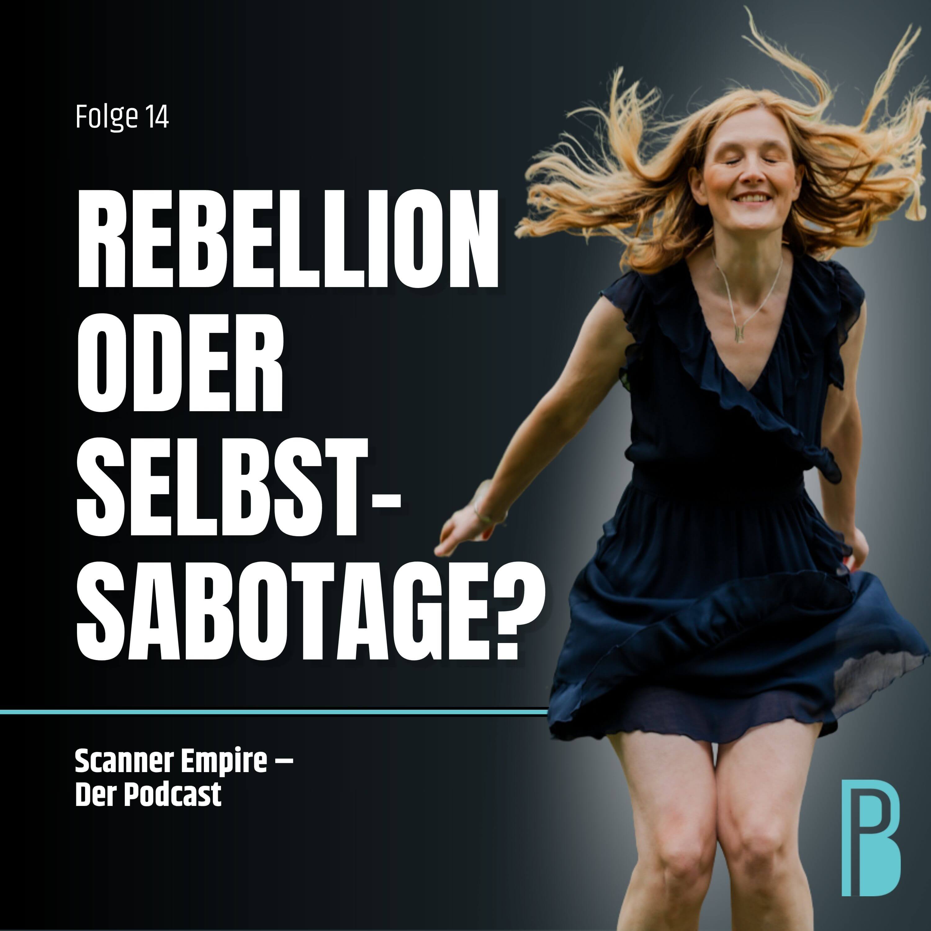 Folge 14: Rebellion oder Selbstsabotage?