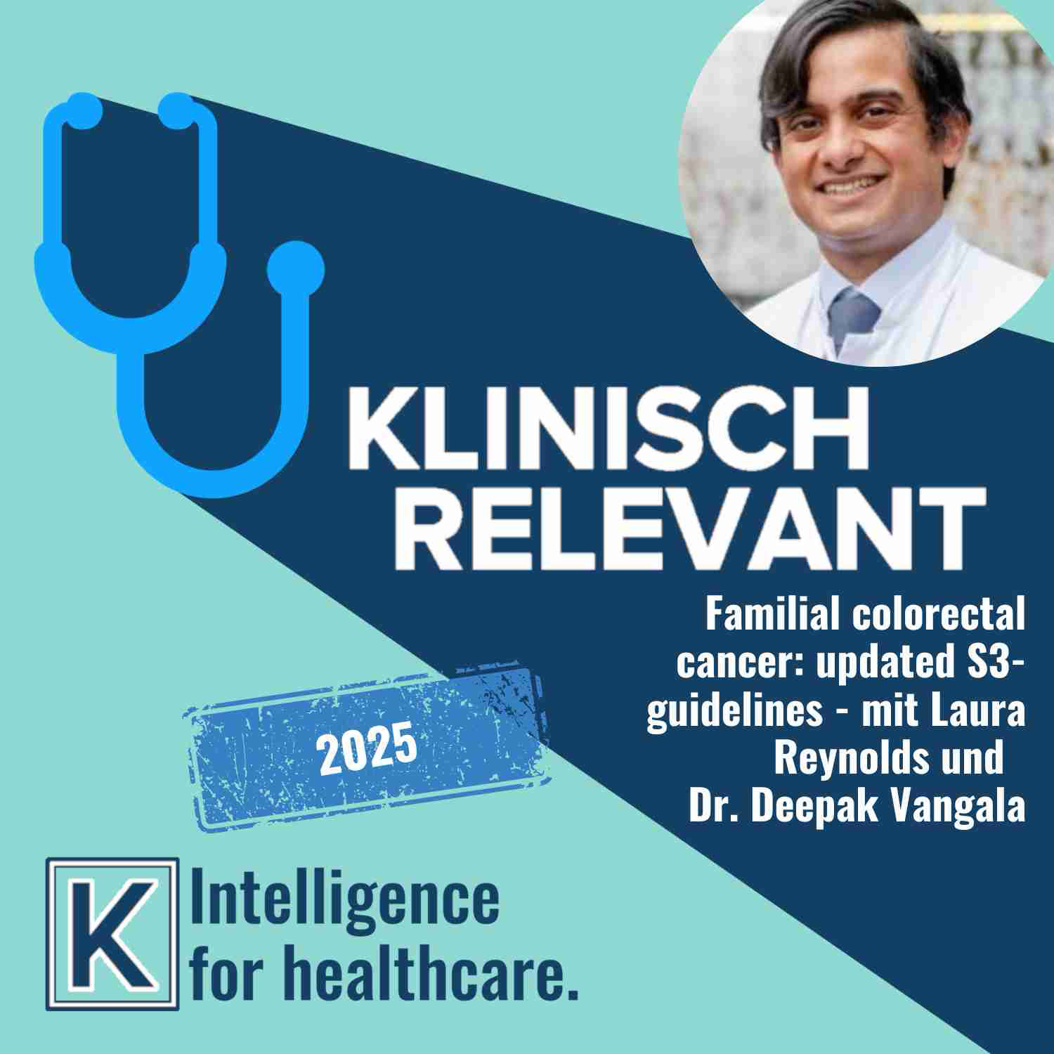 Familial Colorectal Cancer and Lynch Syndrome: Updated S3 Guideline (English) – with Laura Reynolds, Dr. Deepak Vandala