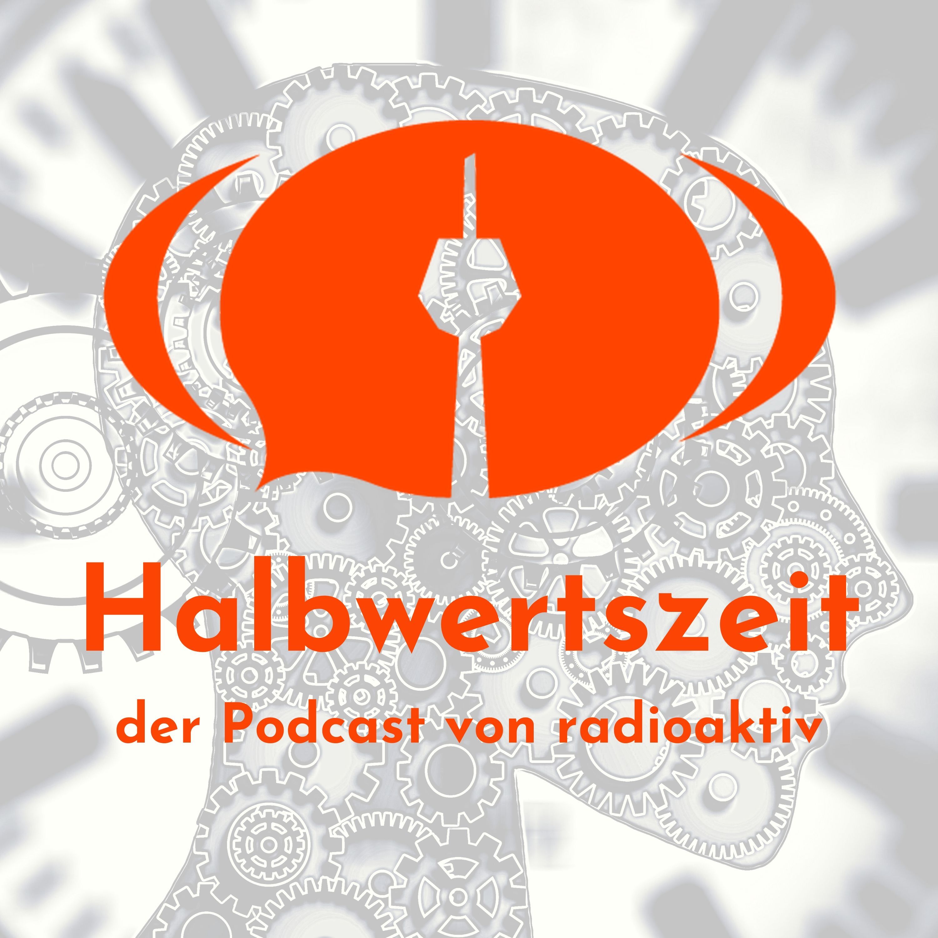 Halbwertszeit – der Podcast von radioaktiv