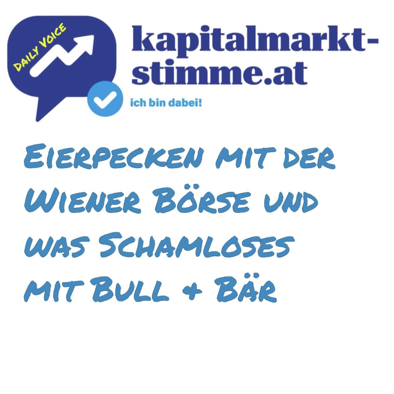 kapitalmarkt-stimme.at daily voice 107/365: Eierpecken mit der Wiener Börse und was Schamloses mit Bull & Bär