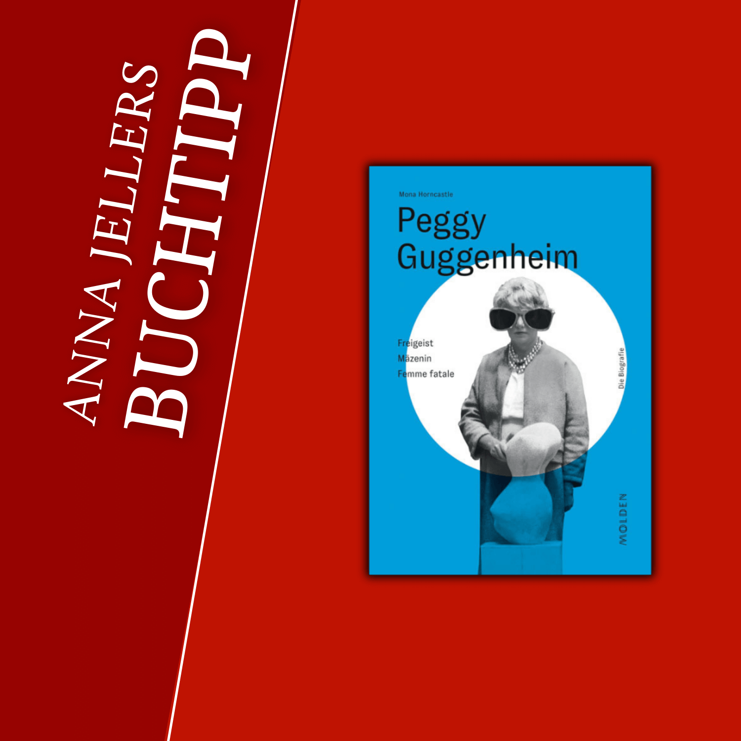 Anna Jellers Buchtipp | Mona Horncastle: Peggy Guggenheim Anna Jellers Buchtipp | Mona Horncastle: Peggy Guggenheim