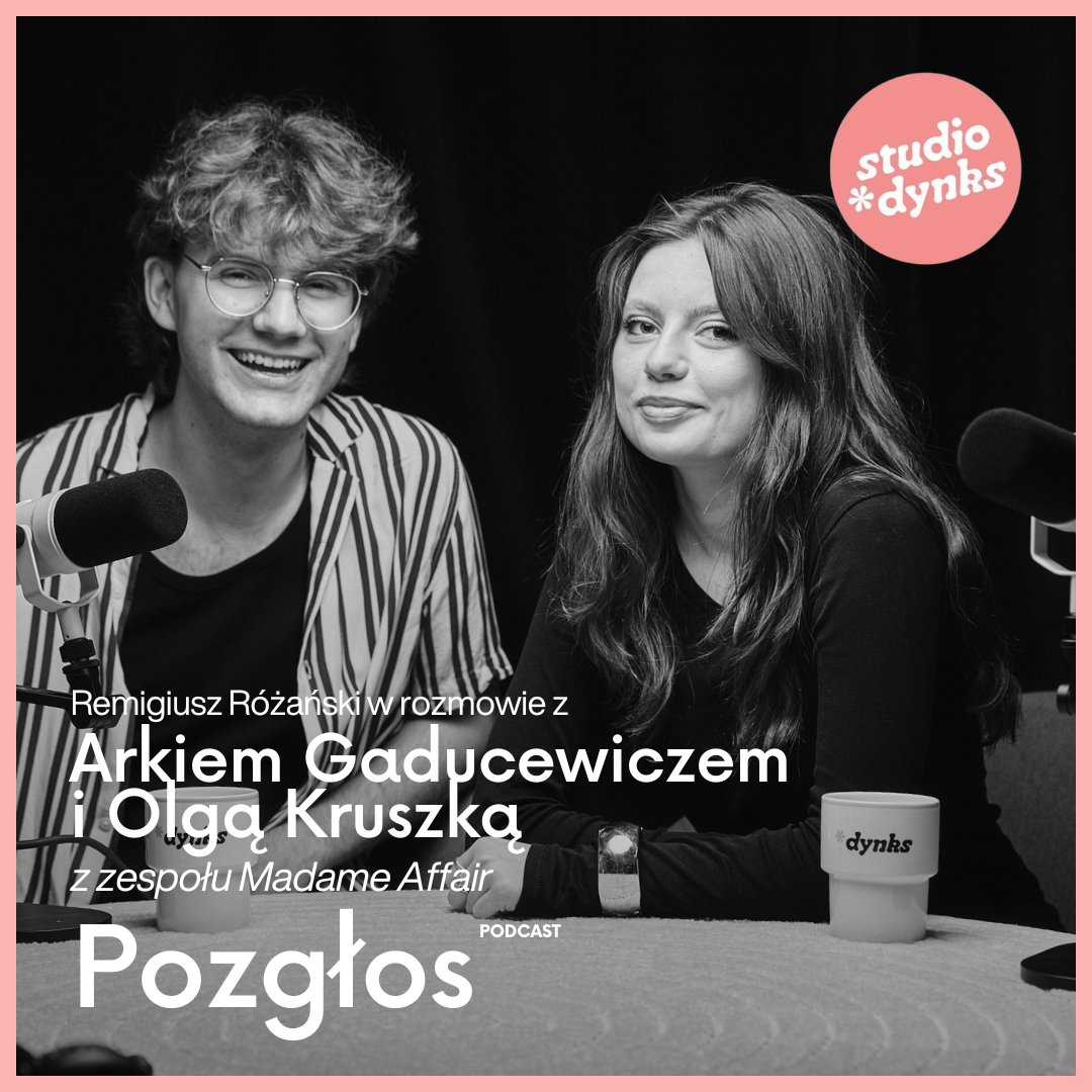 Pozgłos (10) Rozmowa z Arkiem Gaducewiczem i Olgą Kruszką z zespołu Madame Affair