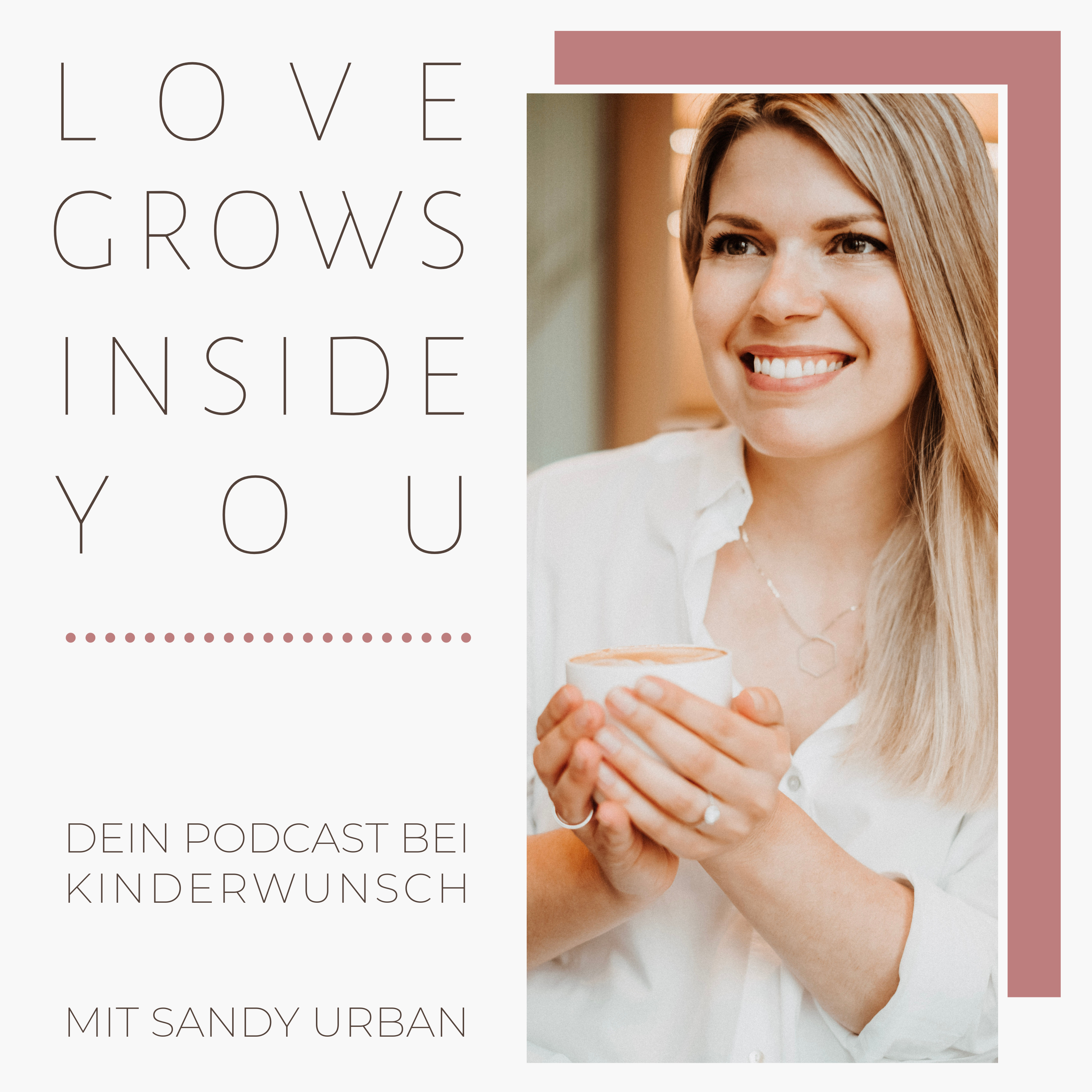 Love Grows Inside You - Dein Podcast bei Kinderwunsch