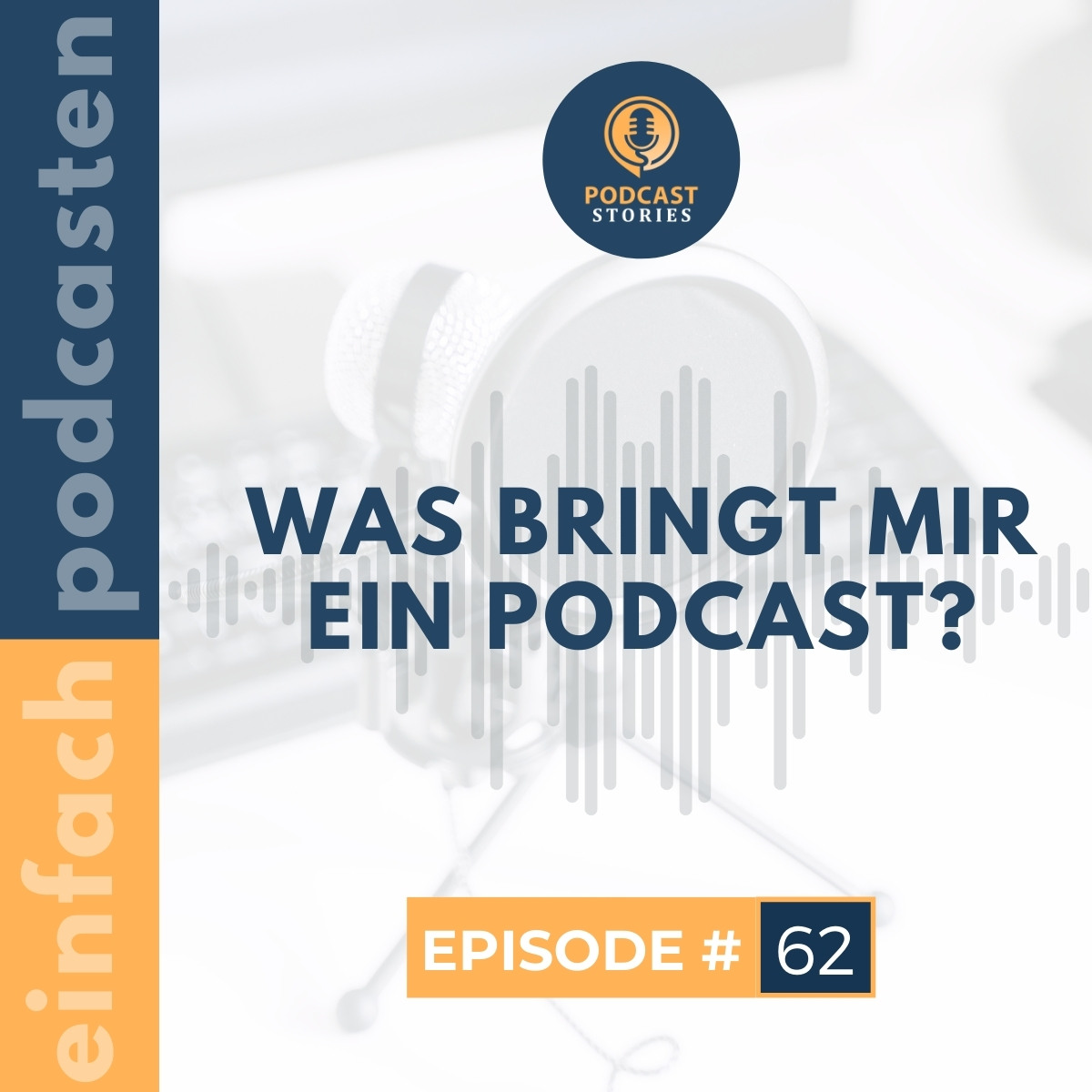 Einfach Podcasten - Mache als Coach, Berater oder Dienstleister deinen Podcast zum Kundenmagnet