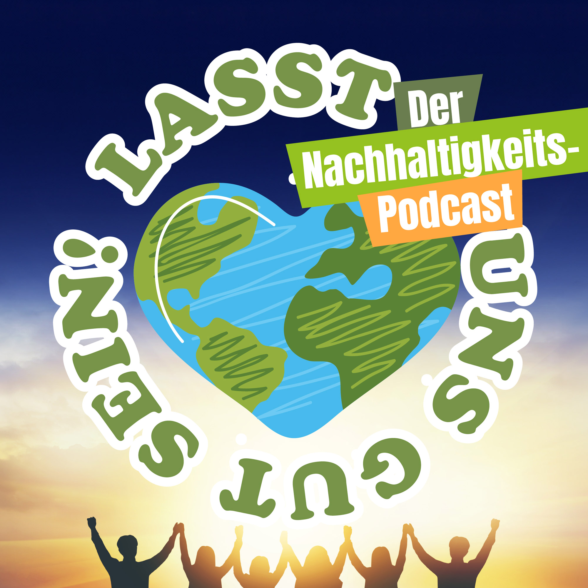 LASST UNS GUT SEIN! DER NACHHALTIGKEITSPODCAST