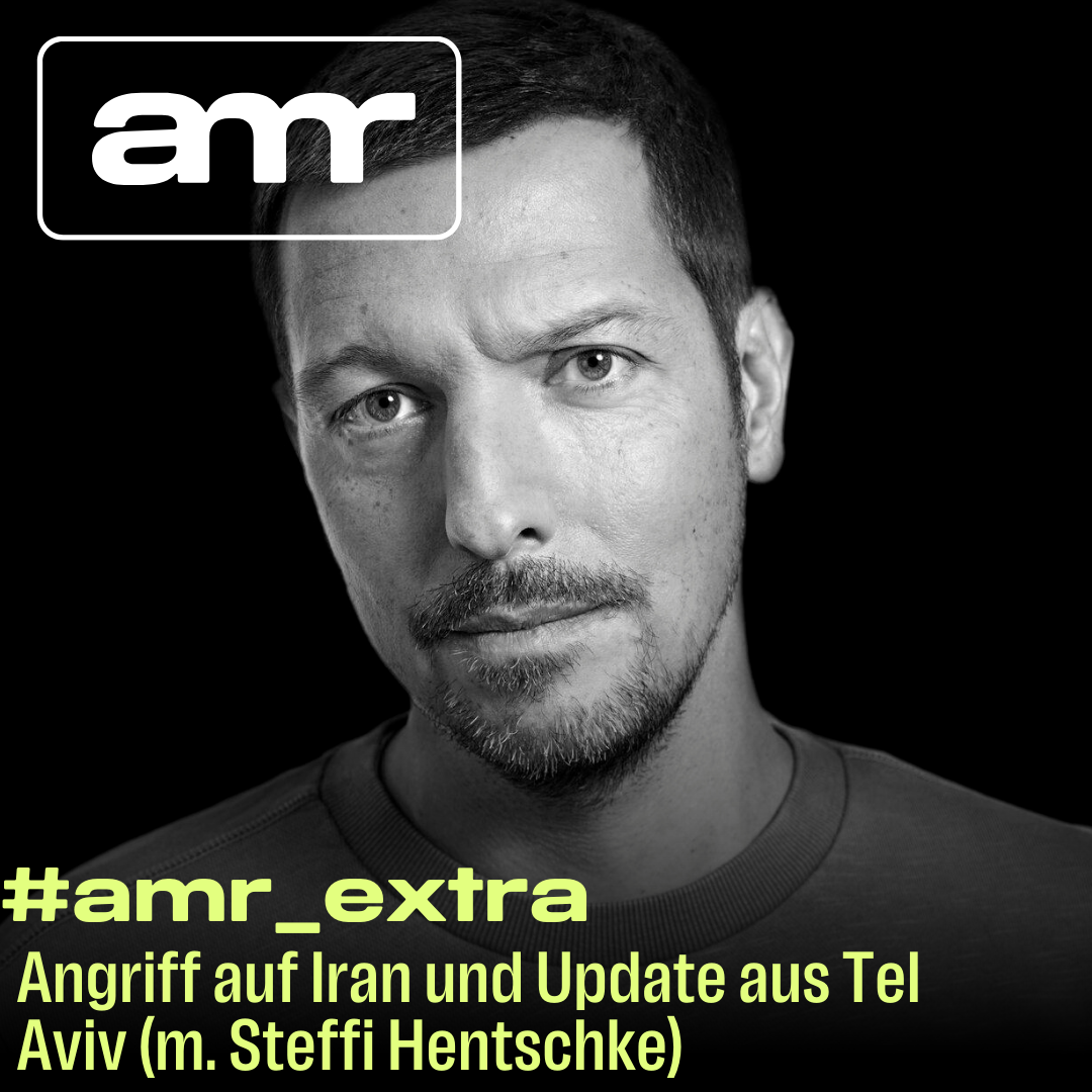 #AMR_Extra: Angriff auf Iran und Update aus Tel Aviv
