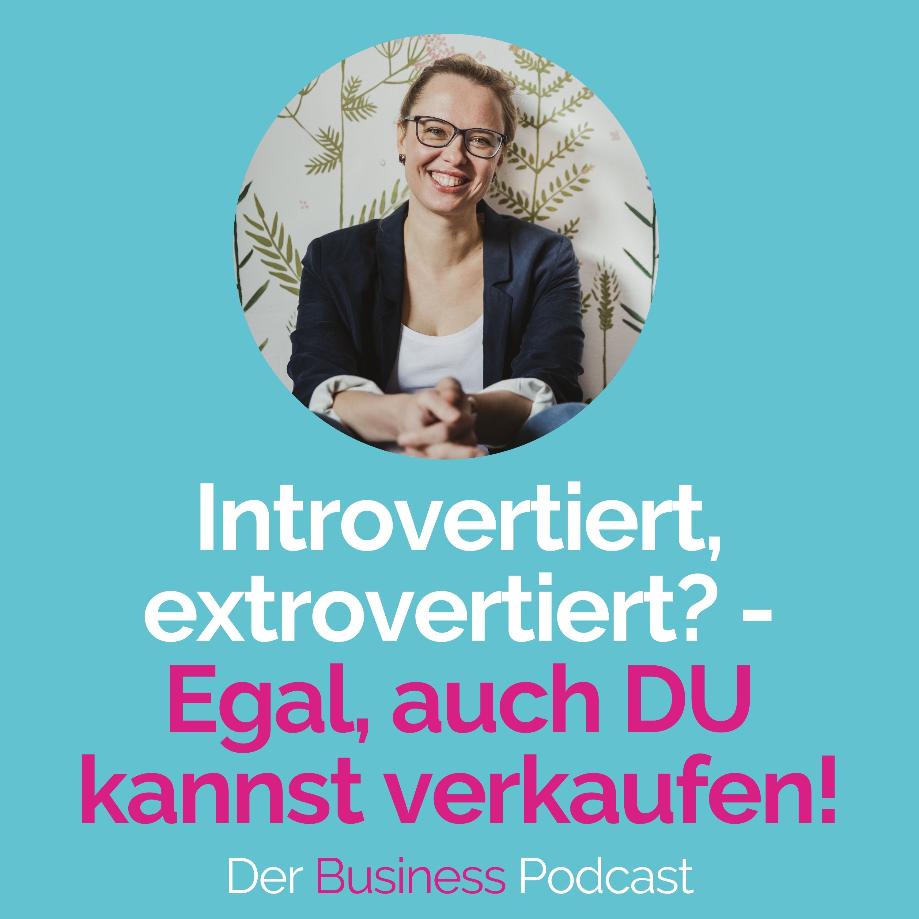 Der Business Podcast - Sales & Mindset Impulse für selbstständige Frauen