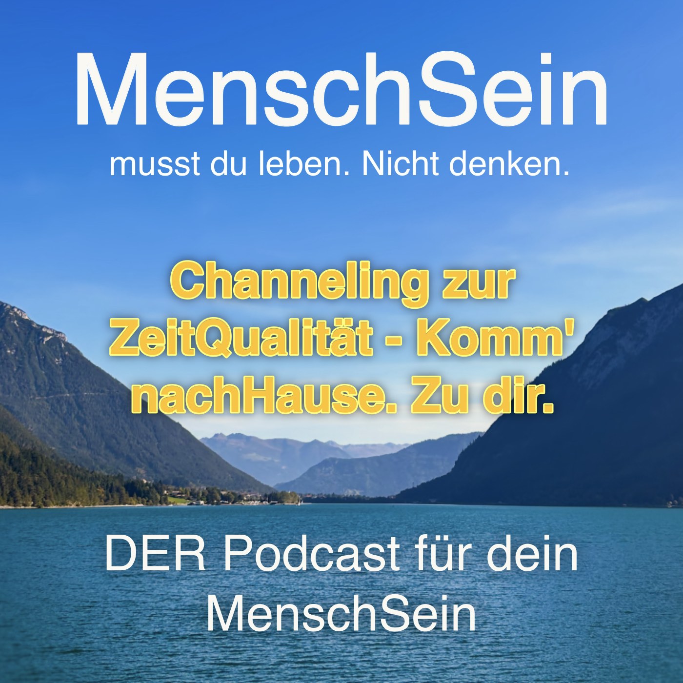 MenschSein - musst du leben. Nicht denken. - DER Podcast für dein MenschSein