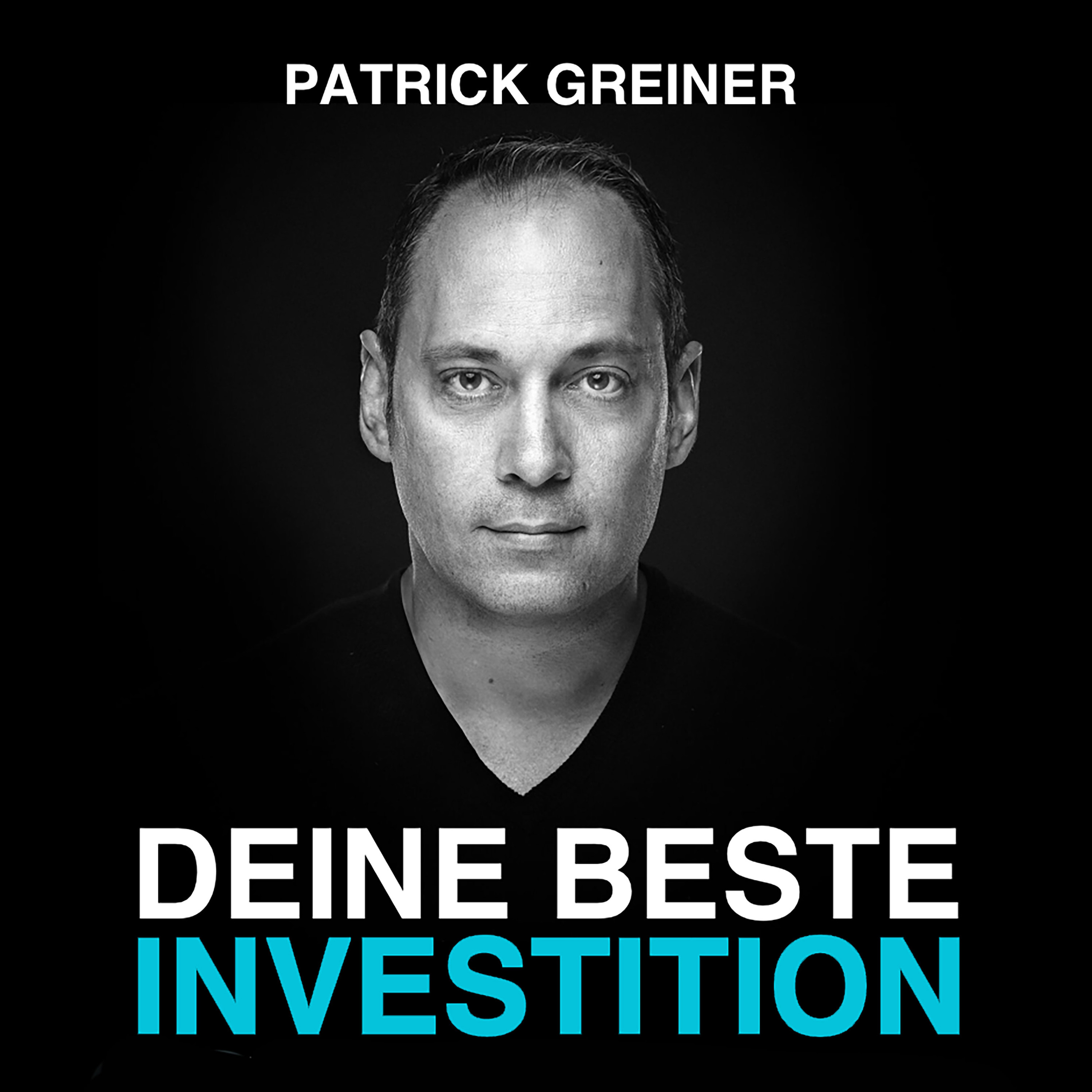 DEINE BESTE INVESTITION! Der PATRICK GREINER Podcast