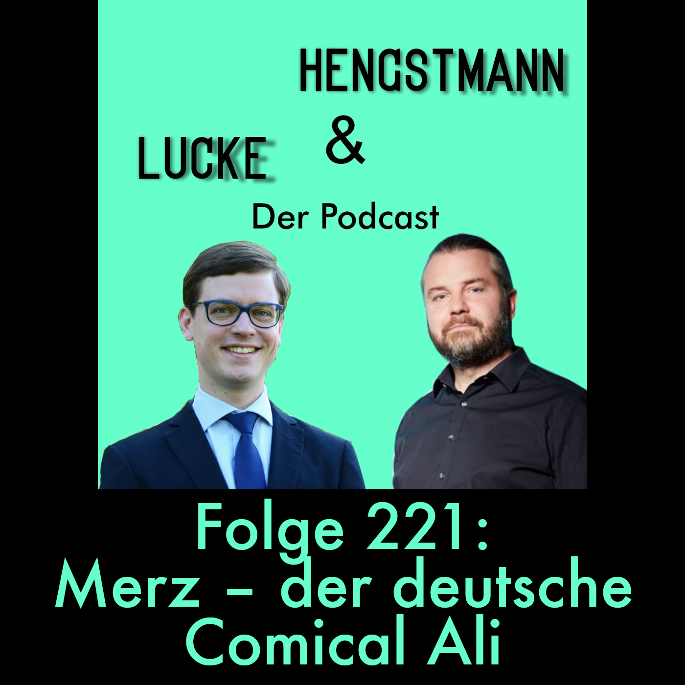 Lucke & Hengstmann, Folge 221: Merz – der deutsche Comical Ali (2. Juli 2026) episode artwork
