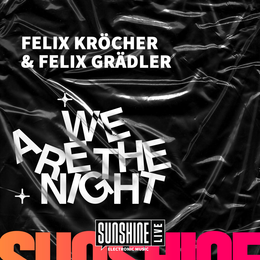 We Are The Night mit Felix Kröcher. Ein Podcast von SUNSHINE LIVE.