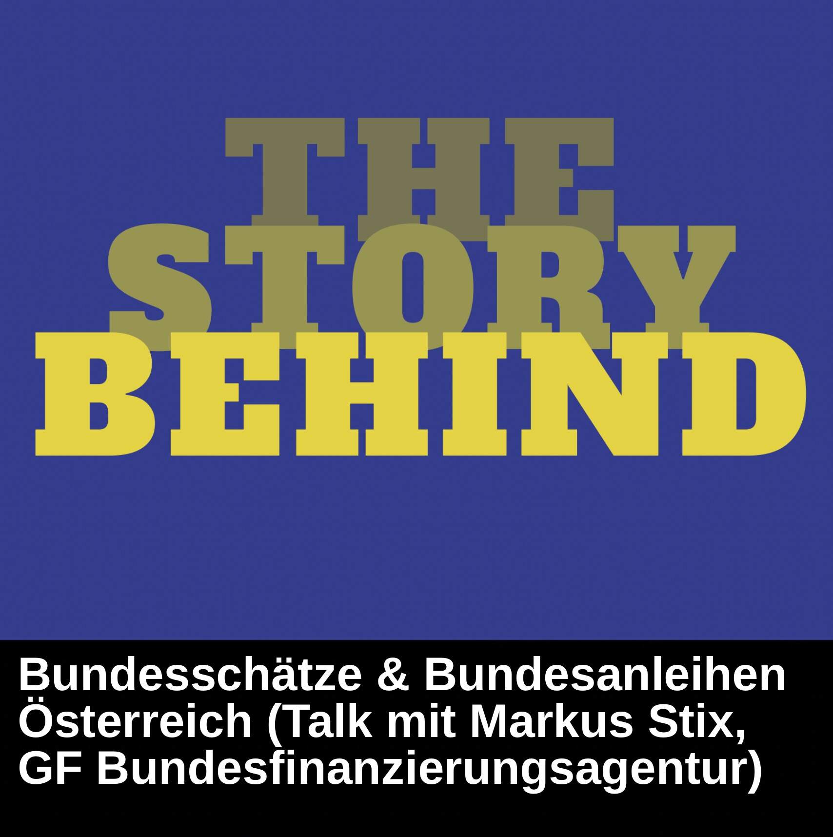 The Story behind ... Bundesschatz und Bundesanleihe Österreich (Talk mit Markus Stix, GF Österreichische Bundesfinanzierungsagentur)