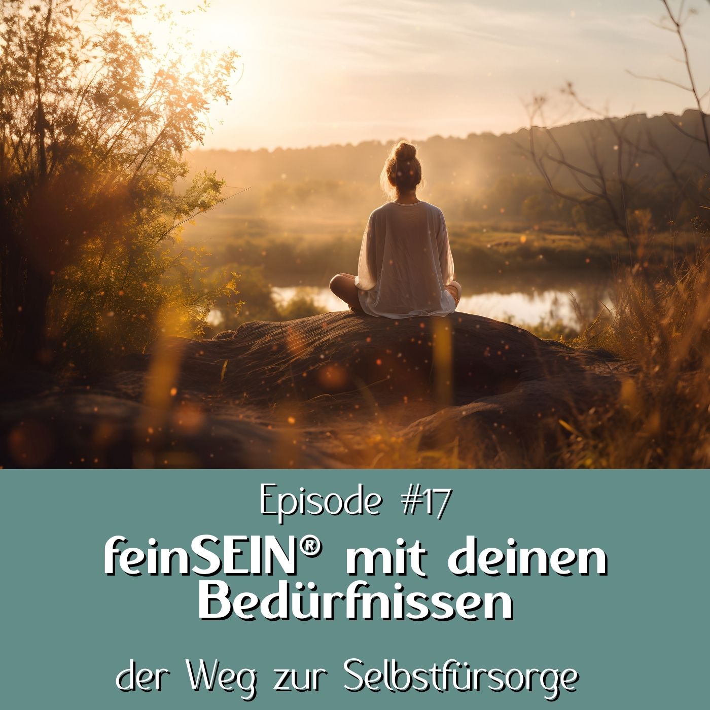 #17 - feinSEIN mit deinen Bedürfnissen