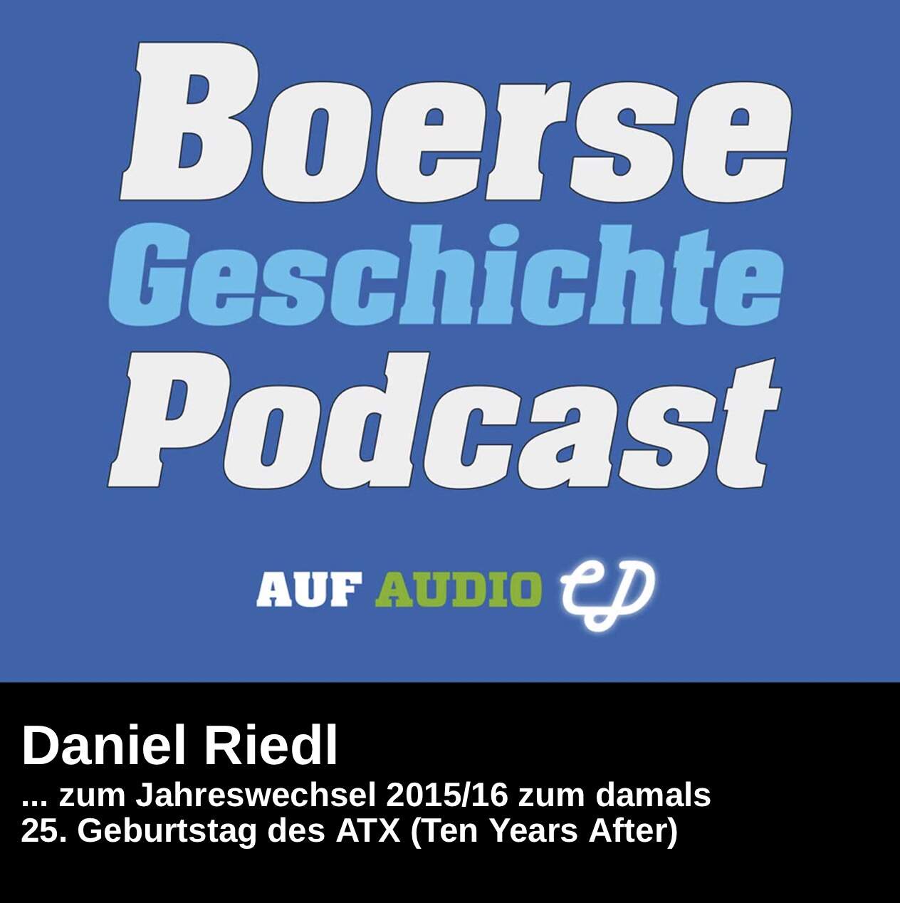 BörseGeschichte Podcast: Daniel Riedl vor 10 Jahren zum ATX-25er