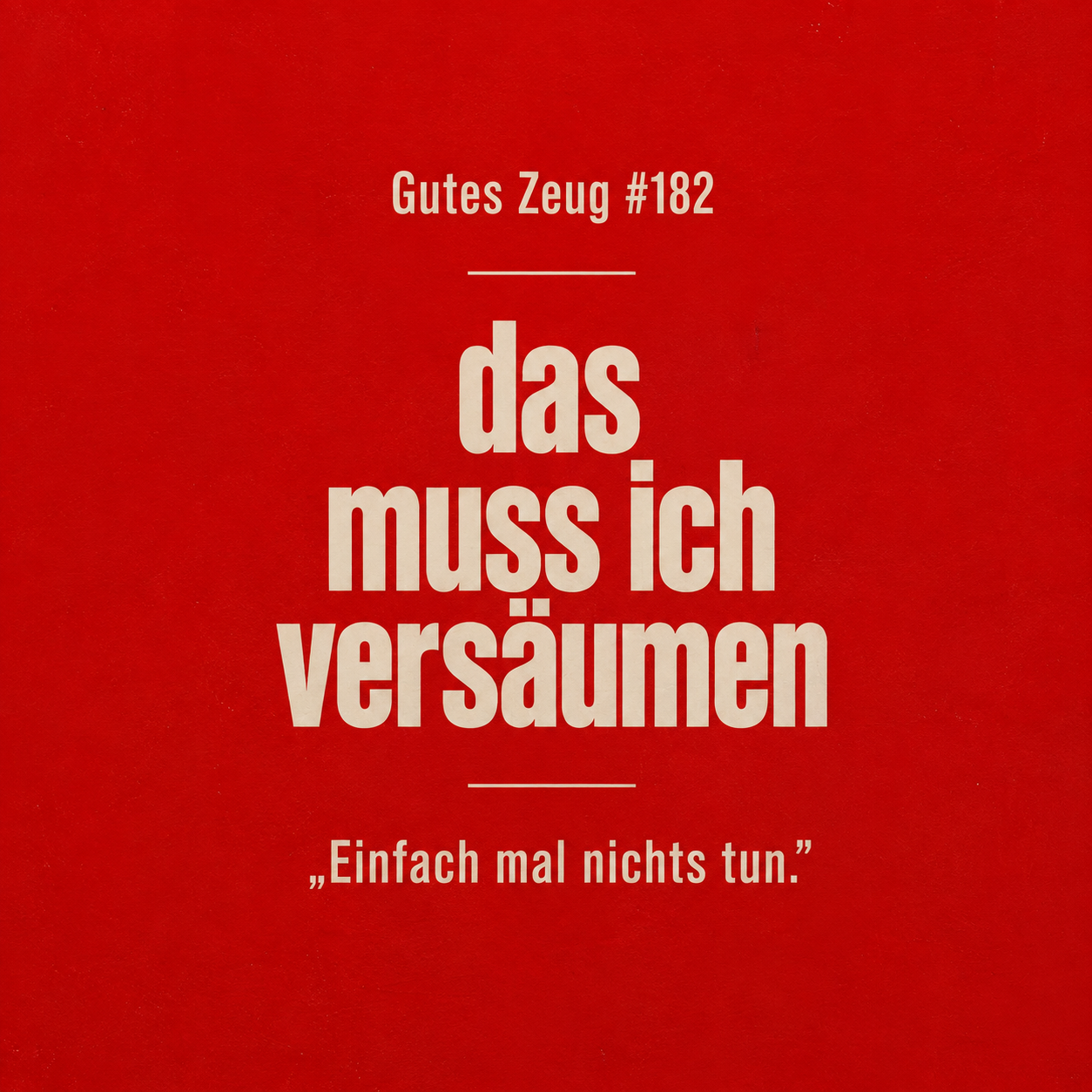 #182 Das MUSS ich versäumen! Wie du dir die Erlaubnis geben kannst, einfach mal NICHTS zu tun. episode artwork