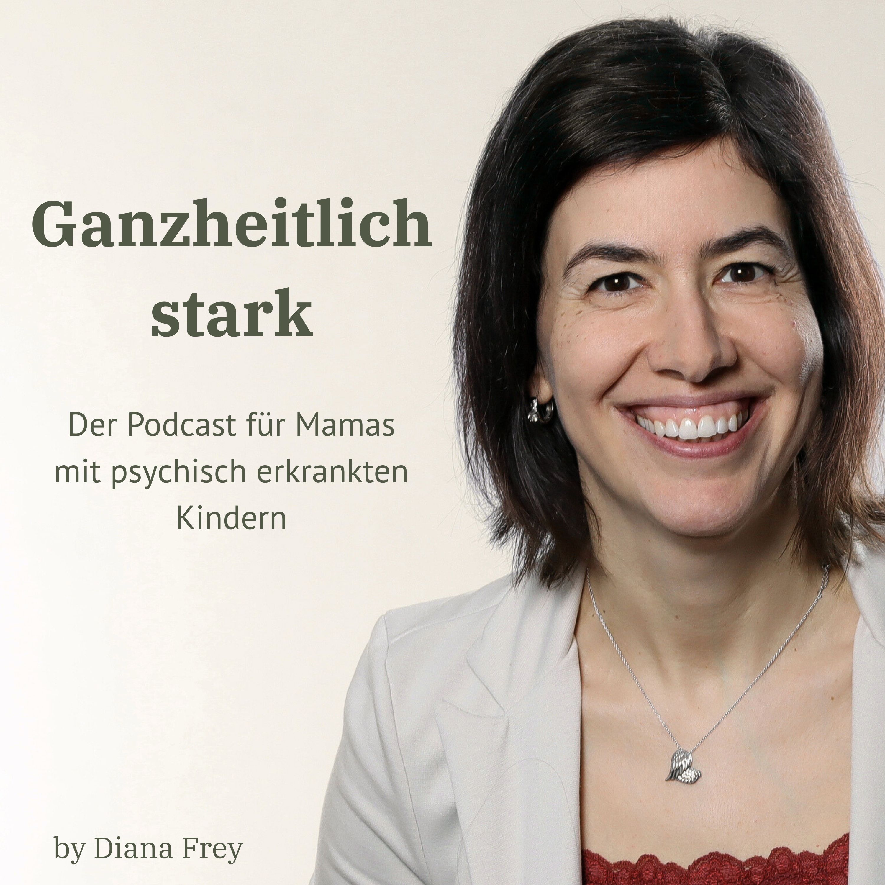 Ganzheitlich stark - Für Mamas mit psychisch erkrankten Kindern podcast artwork
