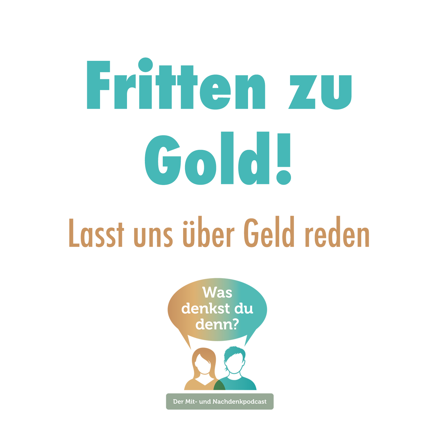 Was denkst du denn?