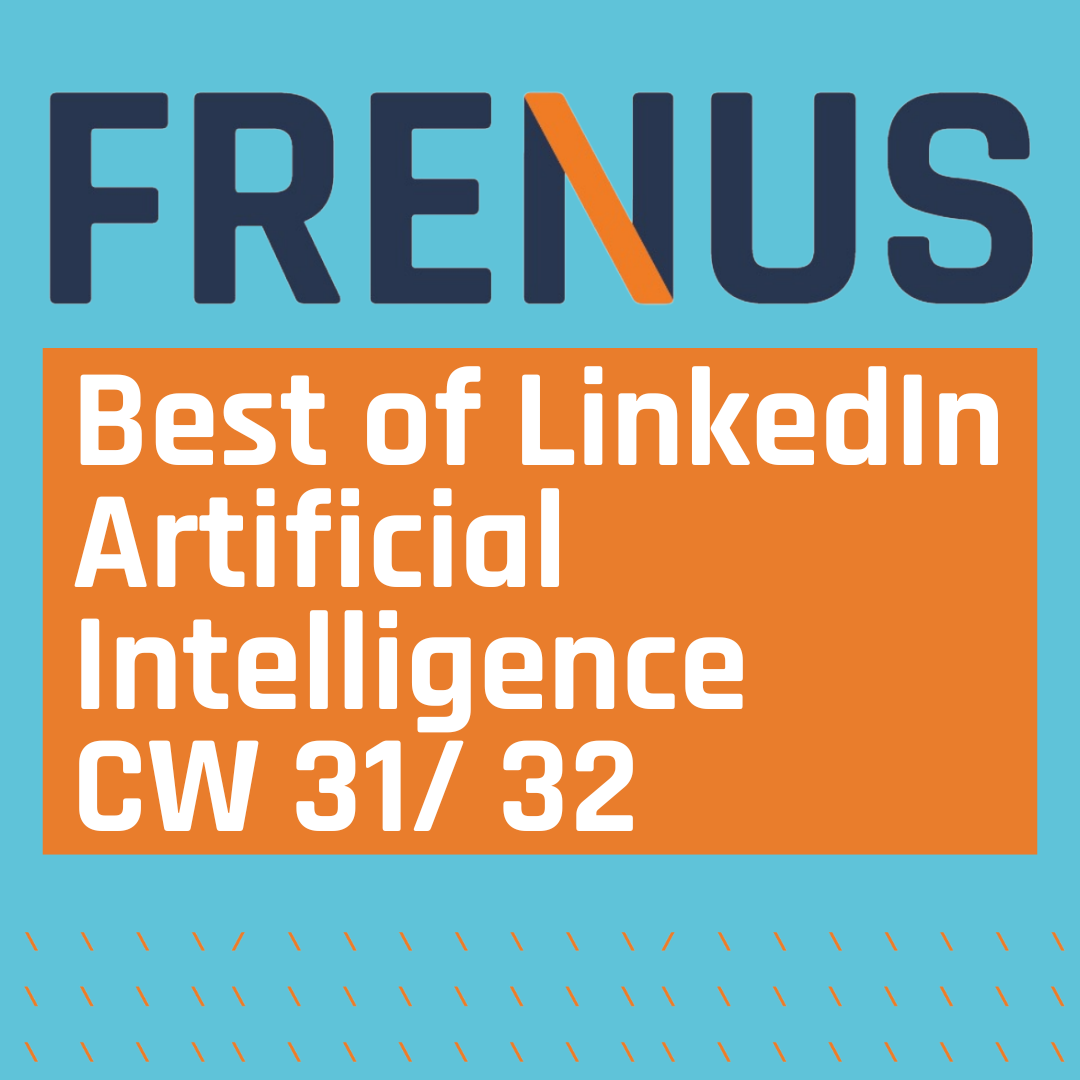 Best of LinkedIn: Artificial Intelligence CW 31/ 32