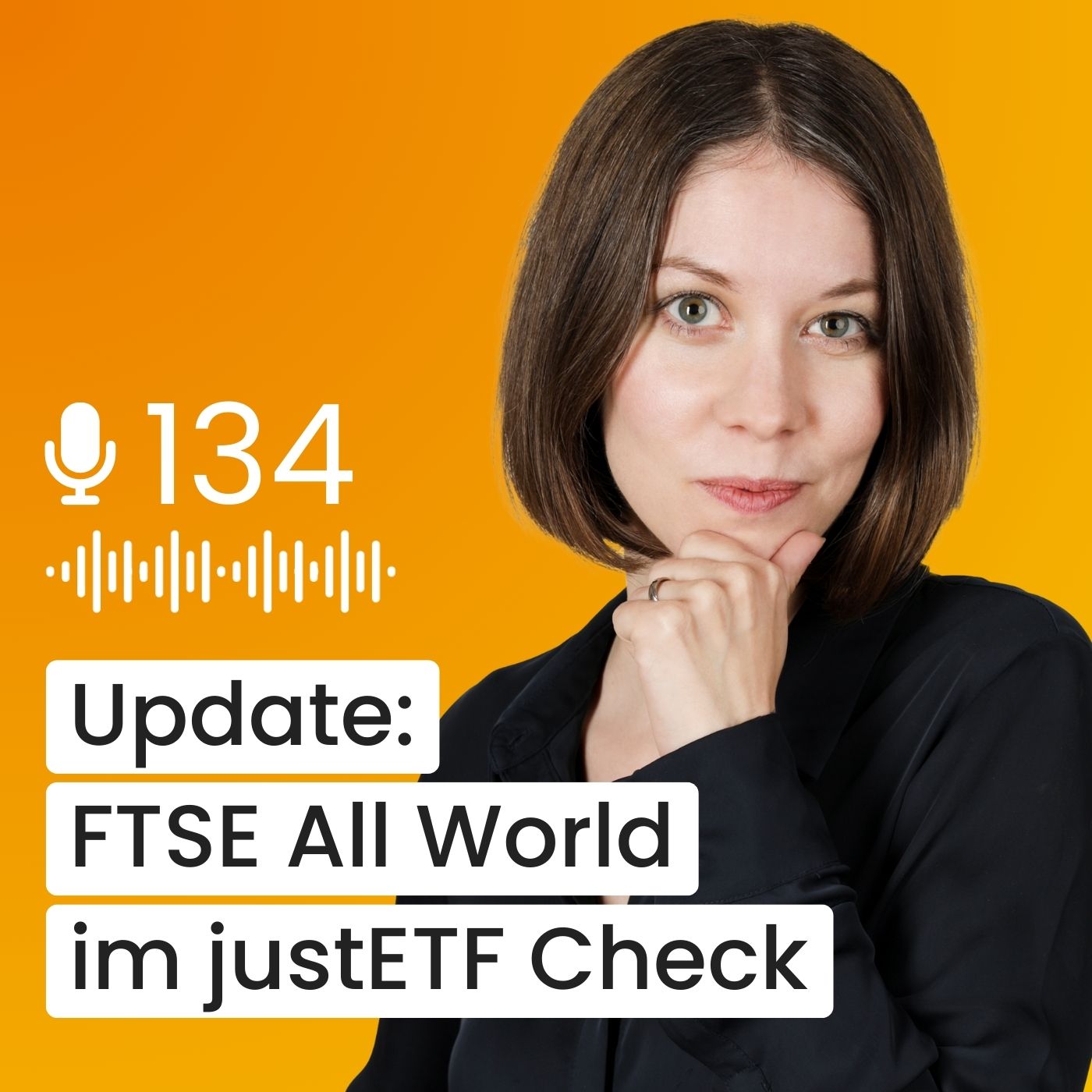 #134 justETF Wissen: FTSE All World ETFs im großen justETF Check
