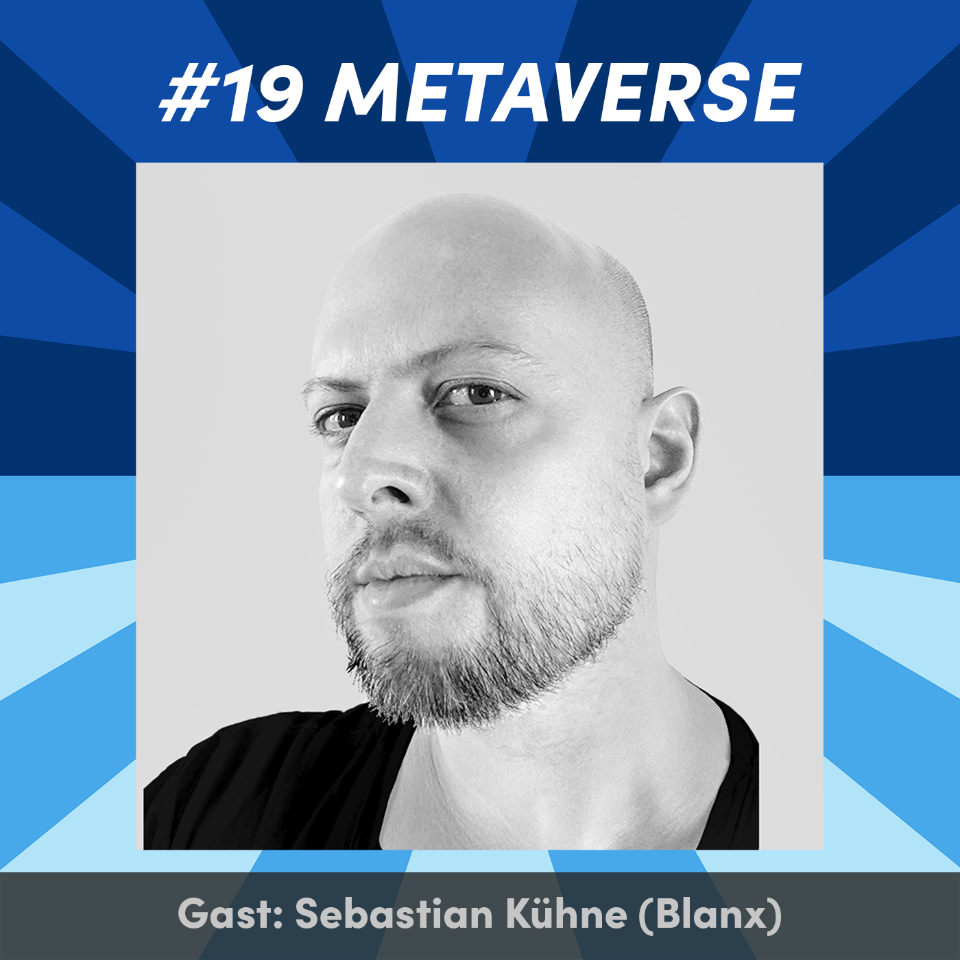#19 Wer braucht das Metaverse? mit Sebastian Kühne (Blanx)