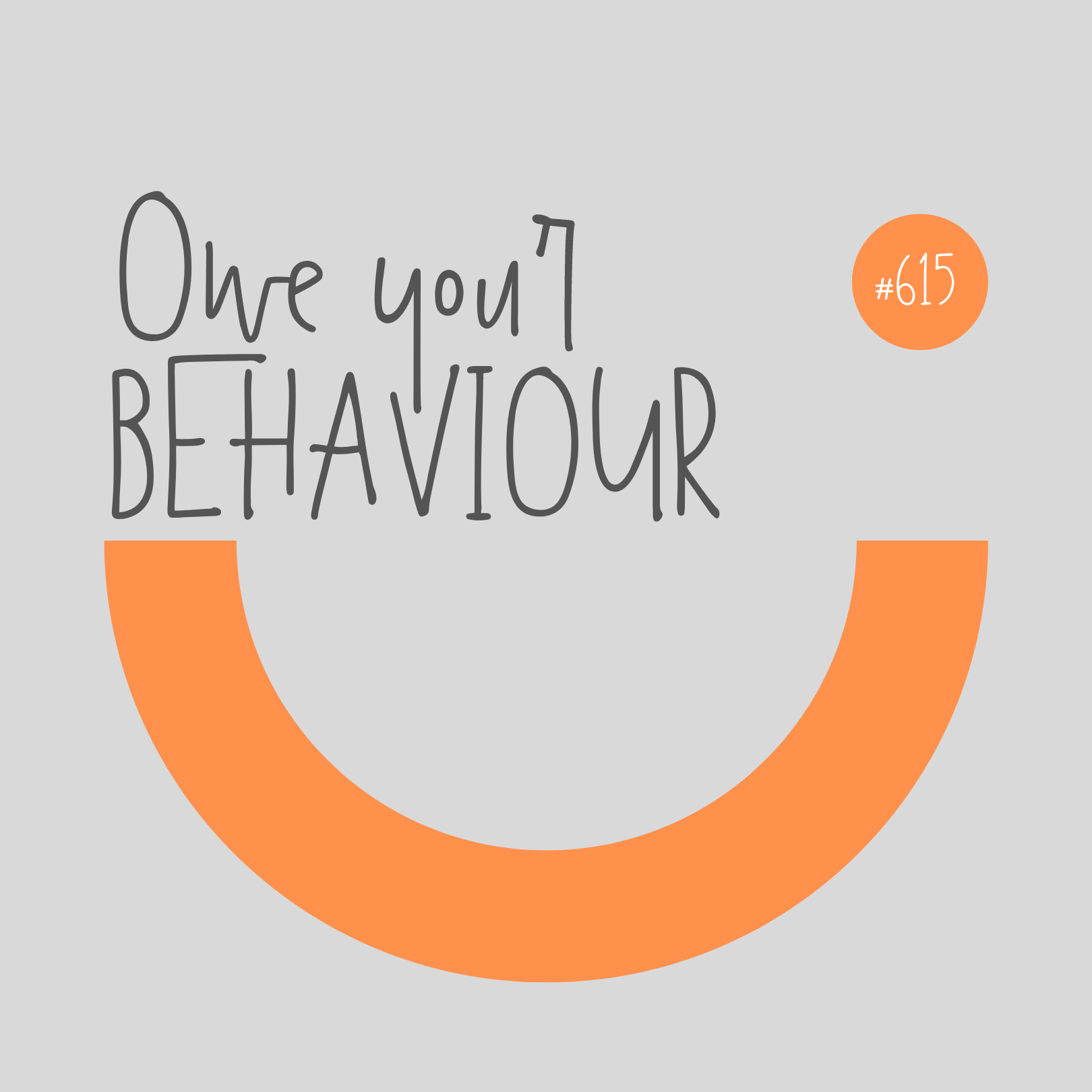 #615 Owe Your Behaviour #615 Owe Your Behaviour