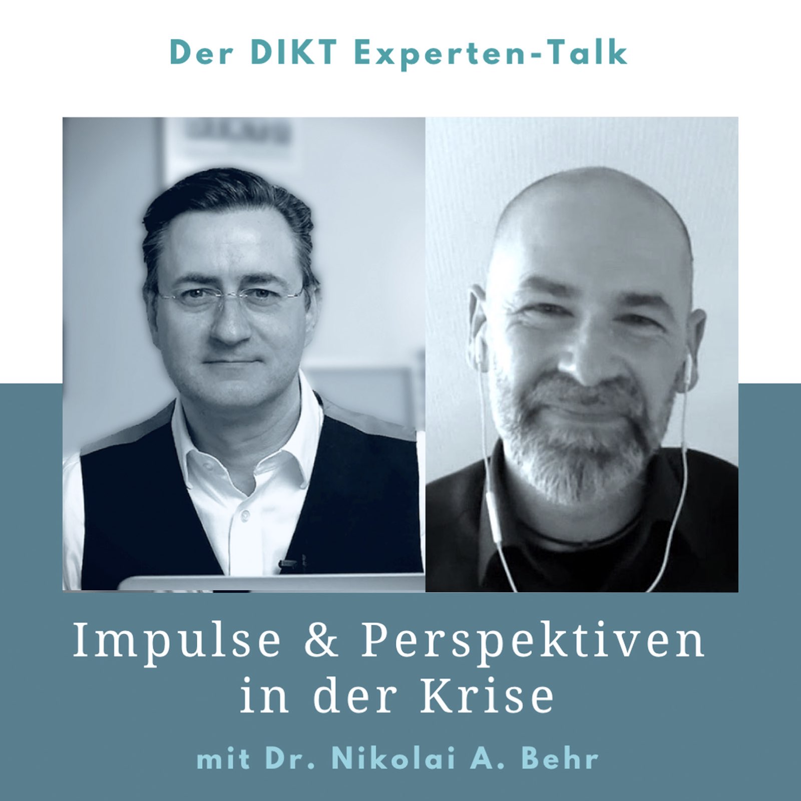 Impulse & Perspektiven in der Krise - DIKT Experten-Talk mit Dr. Nikolai A. Behr