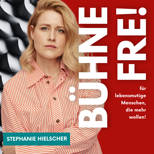 BÜHNE FREI für Menschen, die auf der Bühne ihres Lebens stehen!