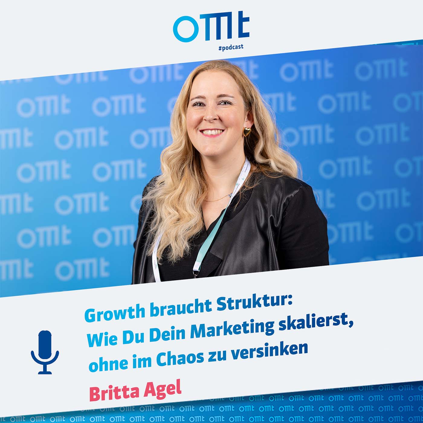 Growth braucht Struktur: Wie Du Dein Marketing skalierst, ohne im Chaos zu versinken (Britta Agel)  | OMT-Podcast #291