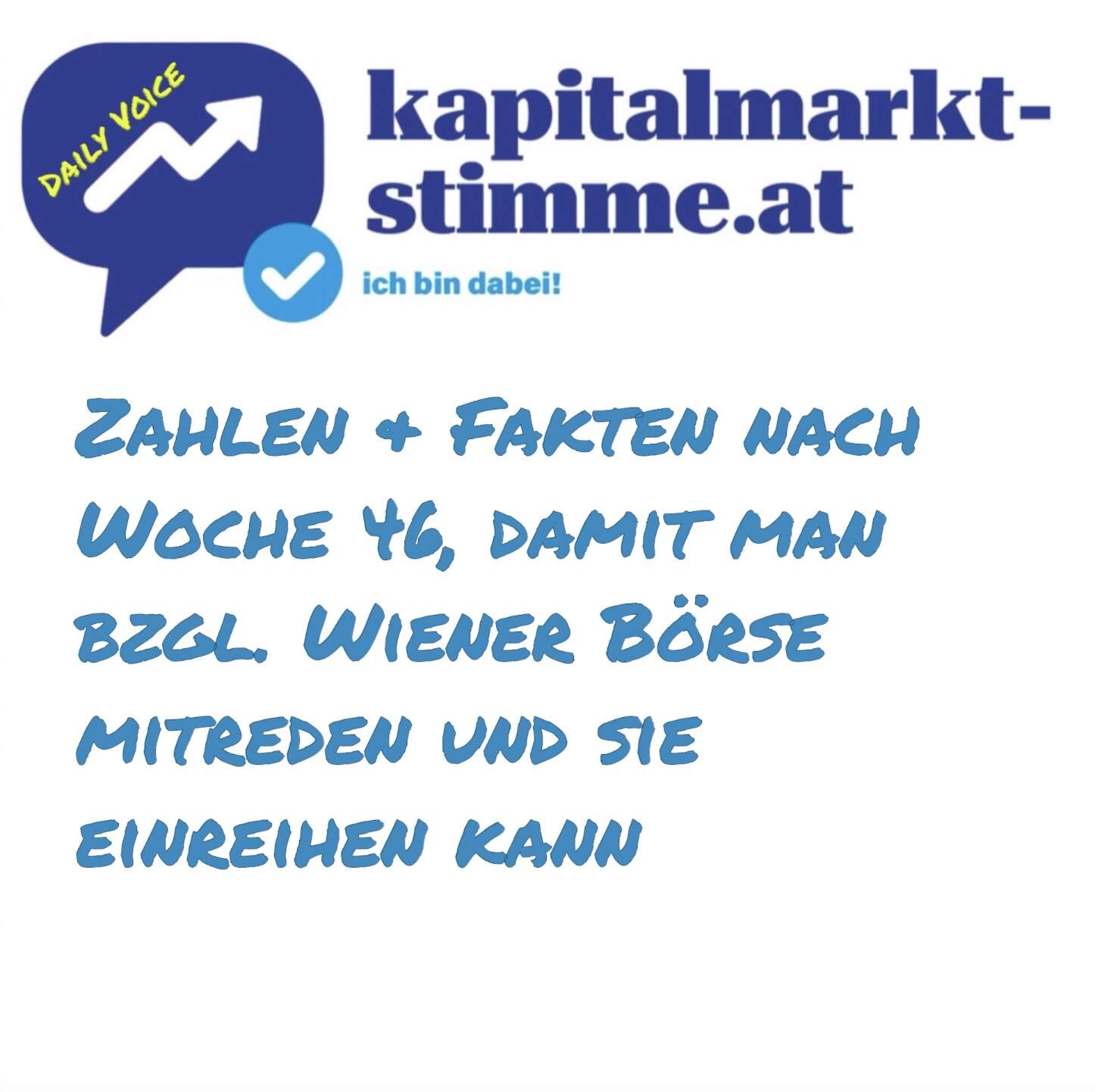 kapitalmarkt-stimme.at daily voice: Zahlen & Fakten nach Woche 46, damit man bzgl. Wiener Börse mitreden und sie einreihen kann kapitalmarkt-stimme.at daily voice: Zahlen & Fakten nach Woche 46, damit man bzgl. Wiener Börse mitreden und sie einreihen kann