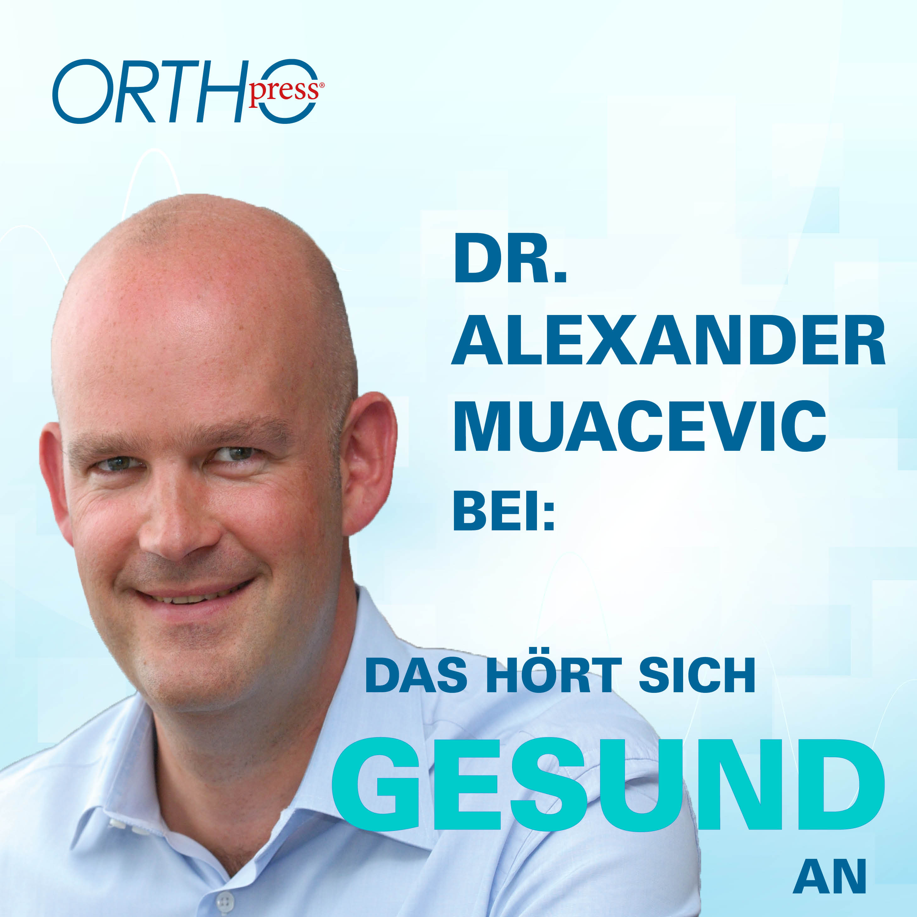 Das hört sich gesund an - ORTHOpress®