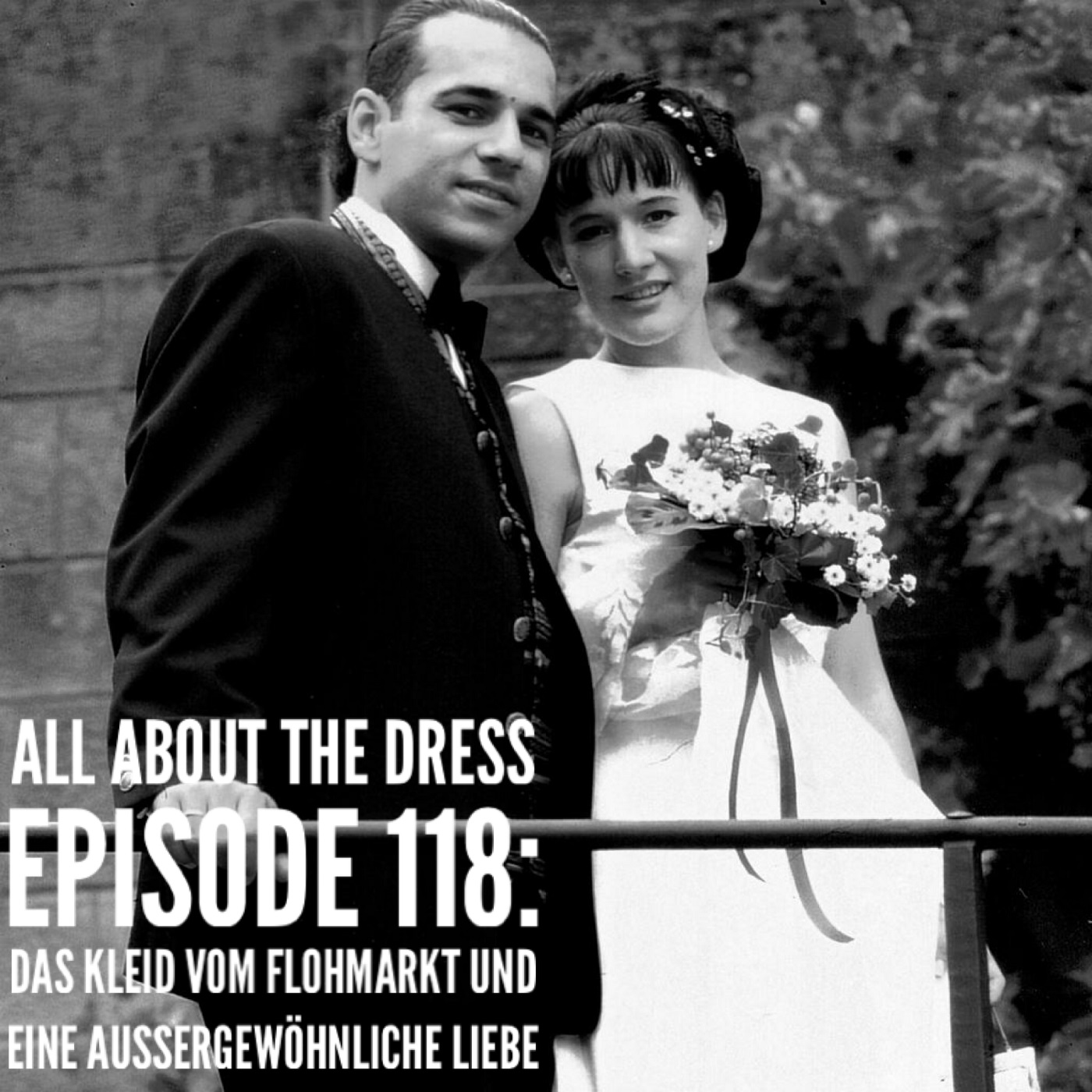 Episode 118: Das Brautkleid vom Flohmarkt und eine aussergewöhnliche Liebe