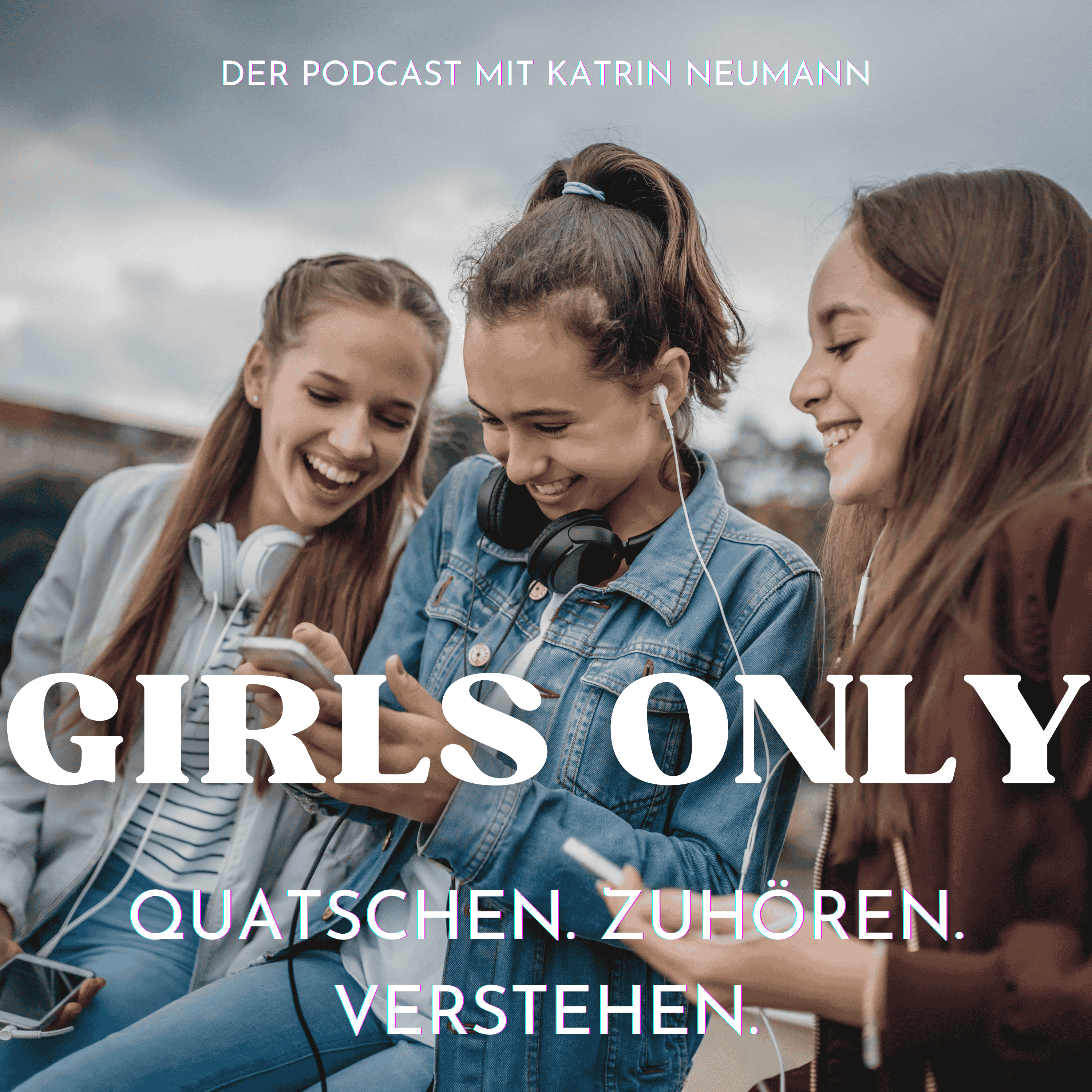 Girls Only - Quatschen. Zuhören. Verstehen.