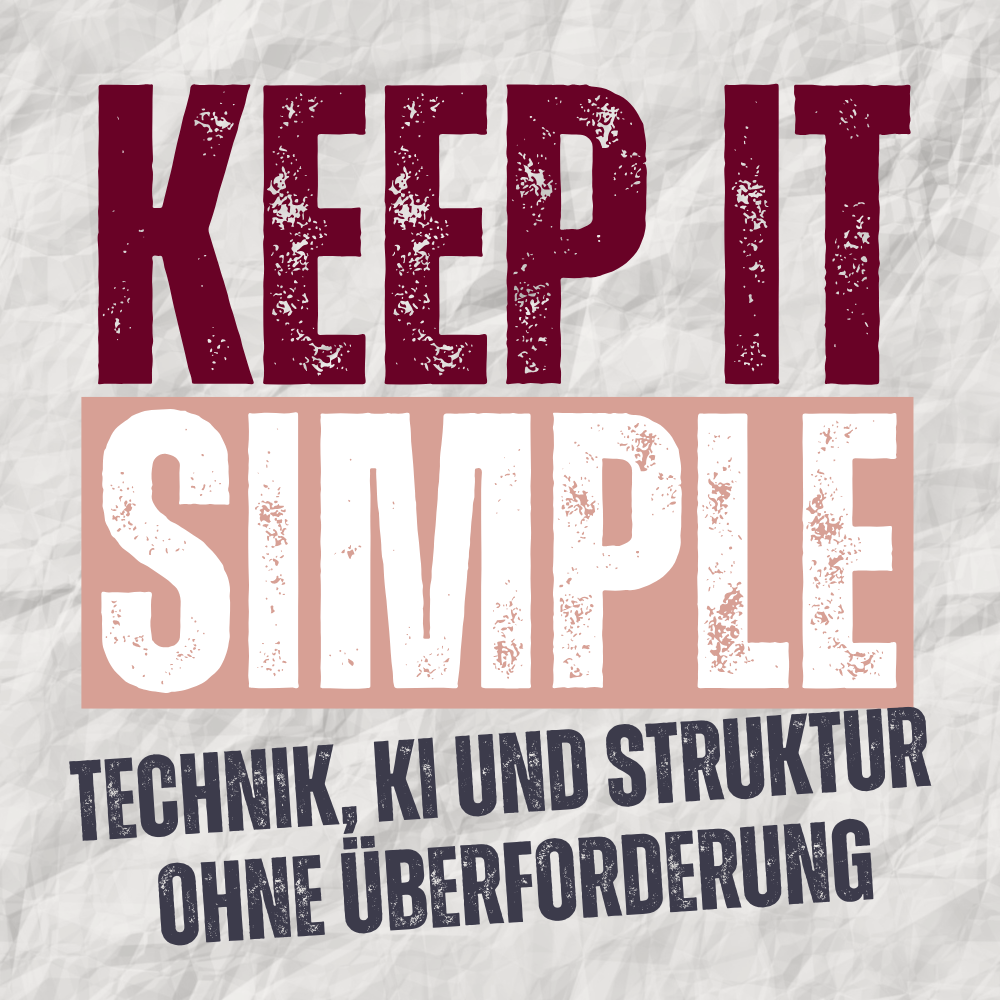 Keep it Simple: KI, Technik und Struktur ohne Überforderung episode artwork