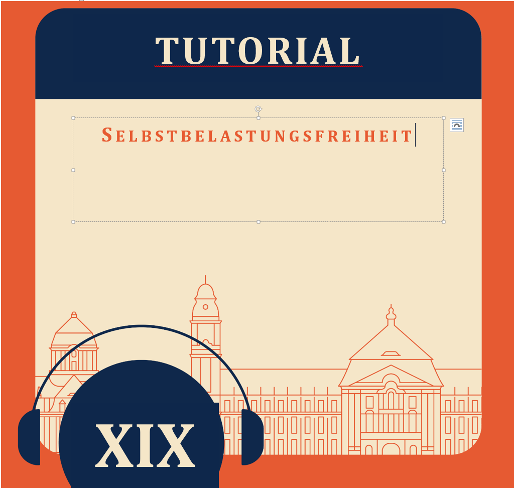 Tutorial XIX - Selbstbelastungsfreiheit