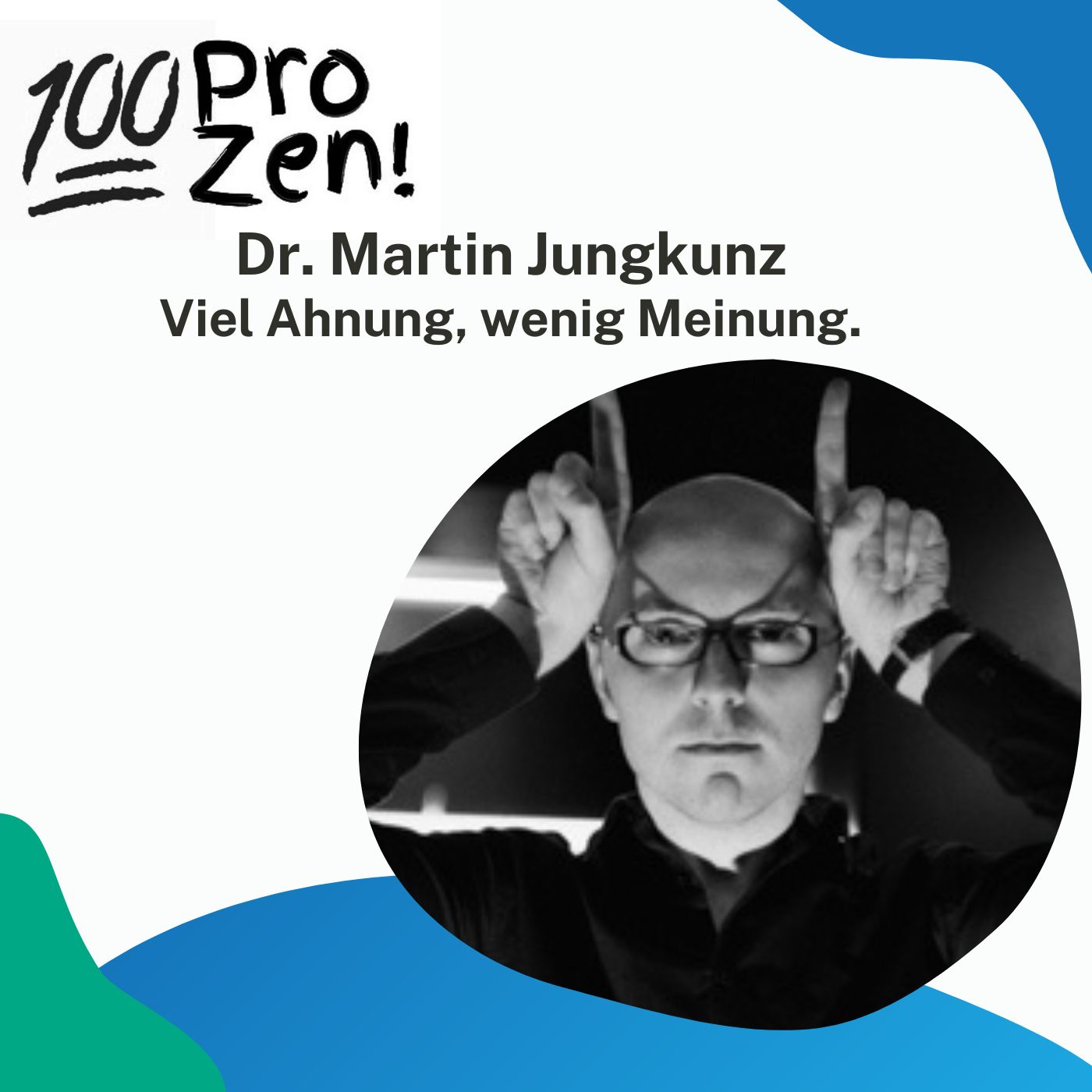 #38: Dr. Martin Jungkunz - Viel Ahnung, wenig Meinung.