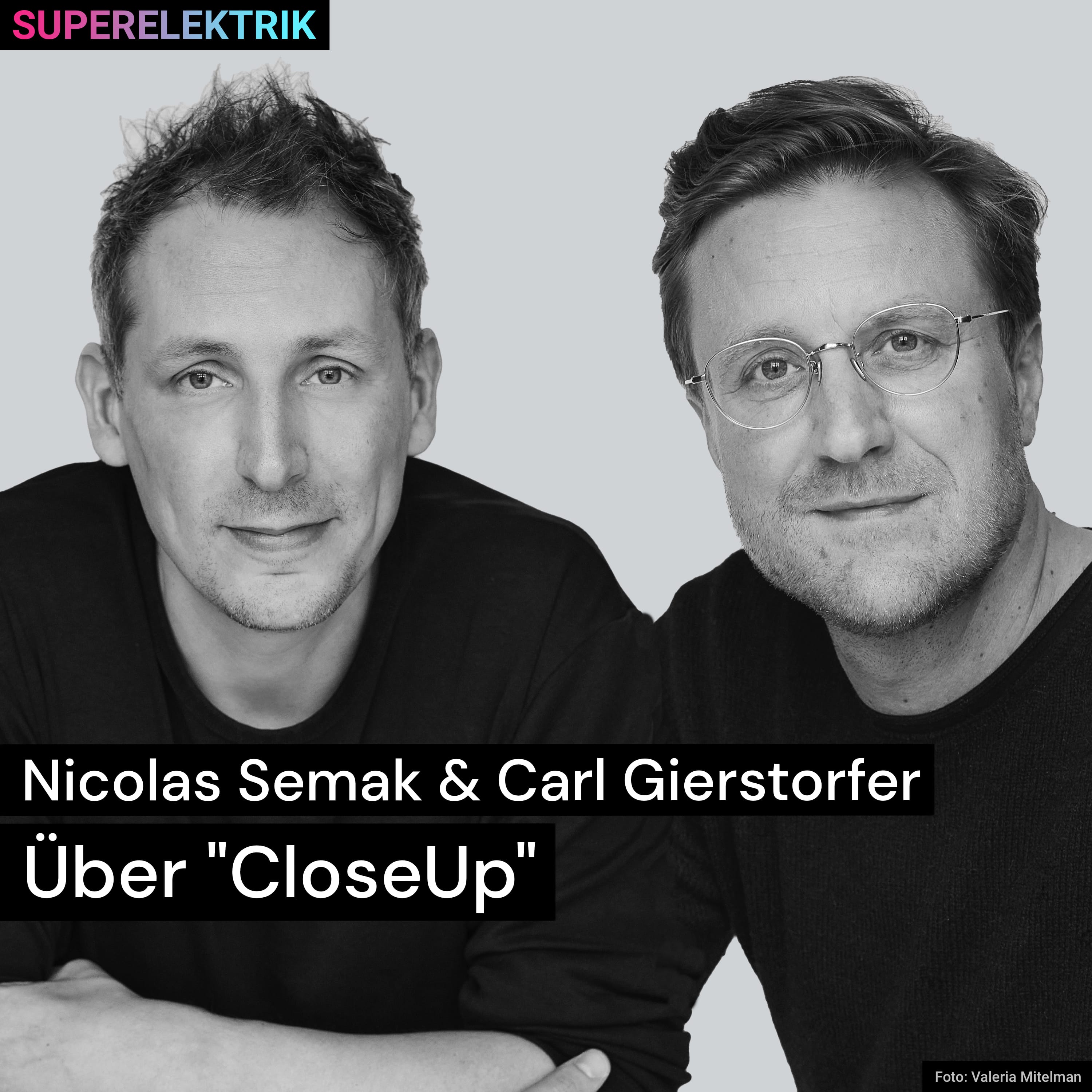 Nicolas Semak & Carl Gierstorfer | Über ”CloseUp”