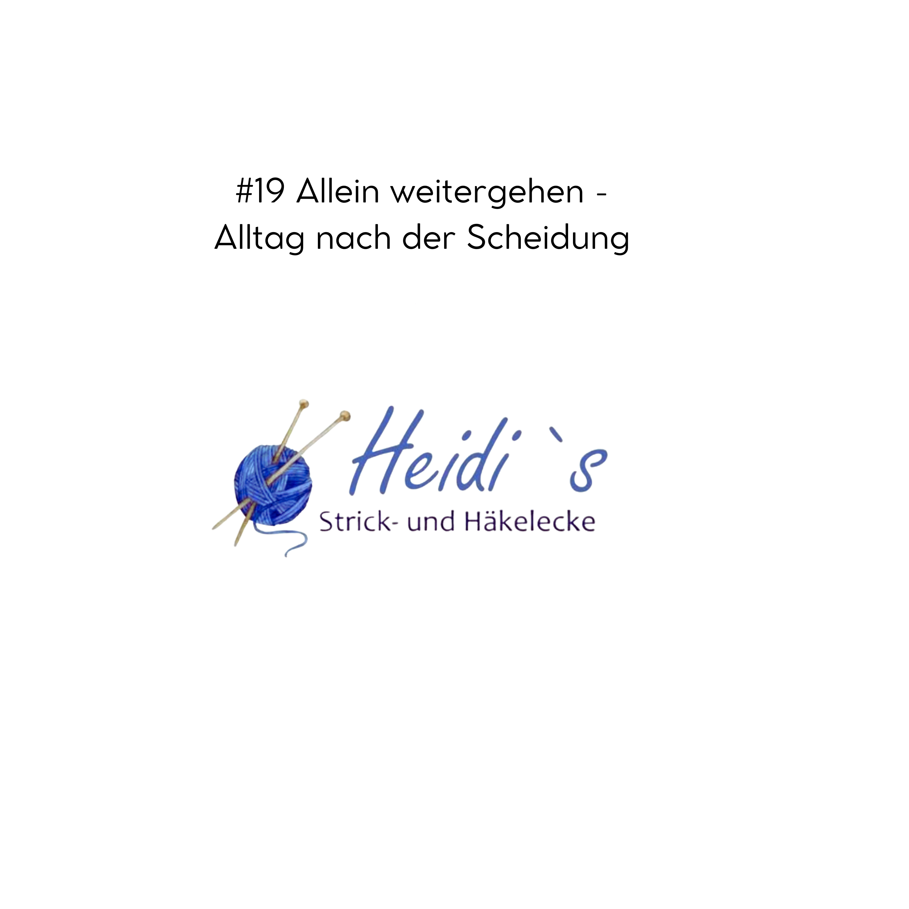 #19 Aleine weitergehen - Alltag nach der Scheidung episode artwork