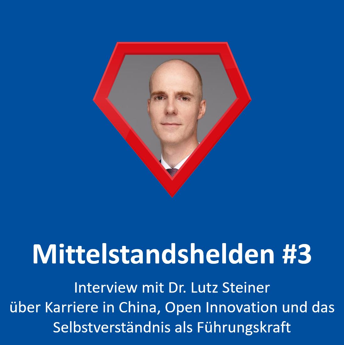 #3 Interview mit Dr. Lutz Steiner über Karriere in China und Open Innovation episode artwork