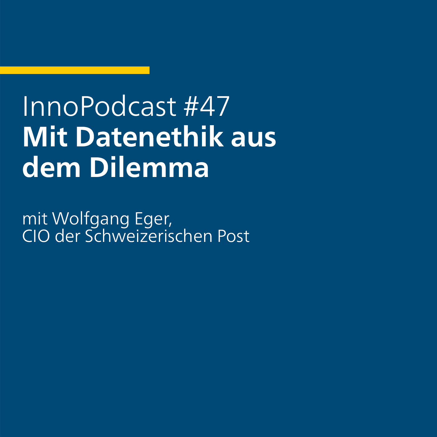 #47 Mit Datenethik aus dem Dilemma – mit Wolfgang Eger, CIO der Schweizerischen Post