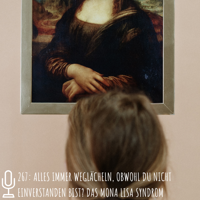 267: Alles immer weglächeln, obwohl du nicht einverstanden bist? episode artwork