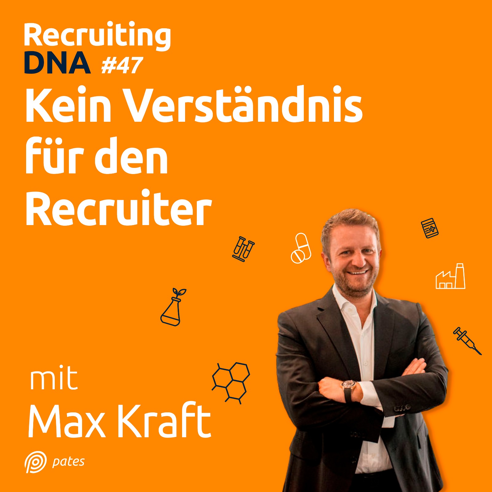 Recruiting DNA | Mitarbeiter finden, erfolgreich führen und motivieren: Kein Verständnis für den Recruiter I 47