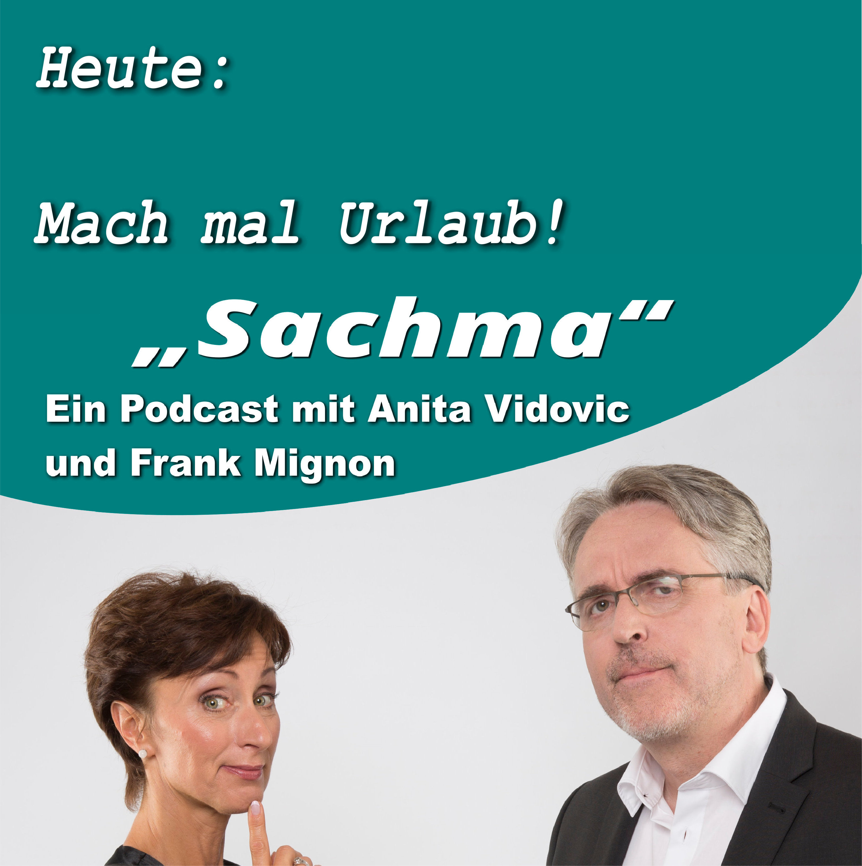 Sachma - Der Podcast mit Anita Vidovic & Frank Mignon