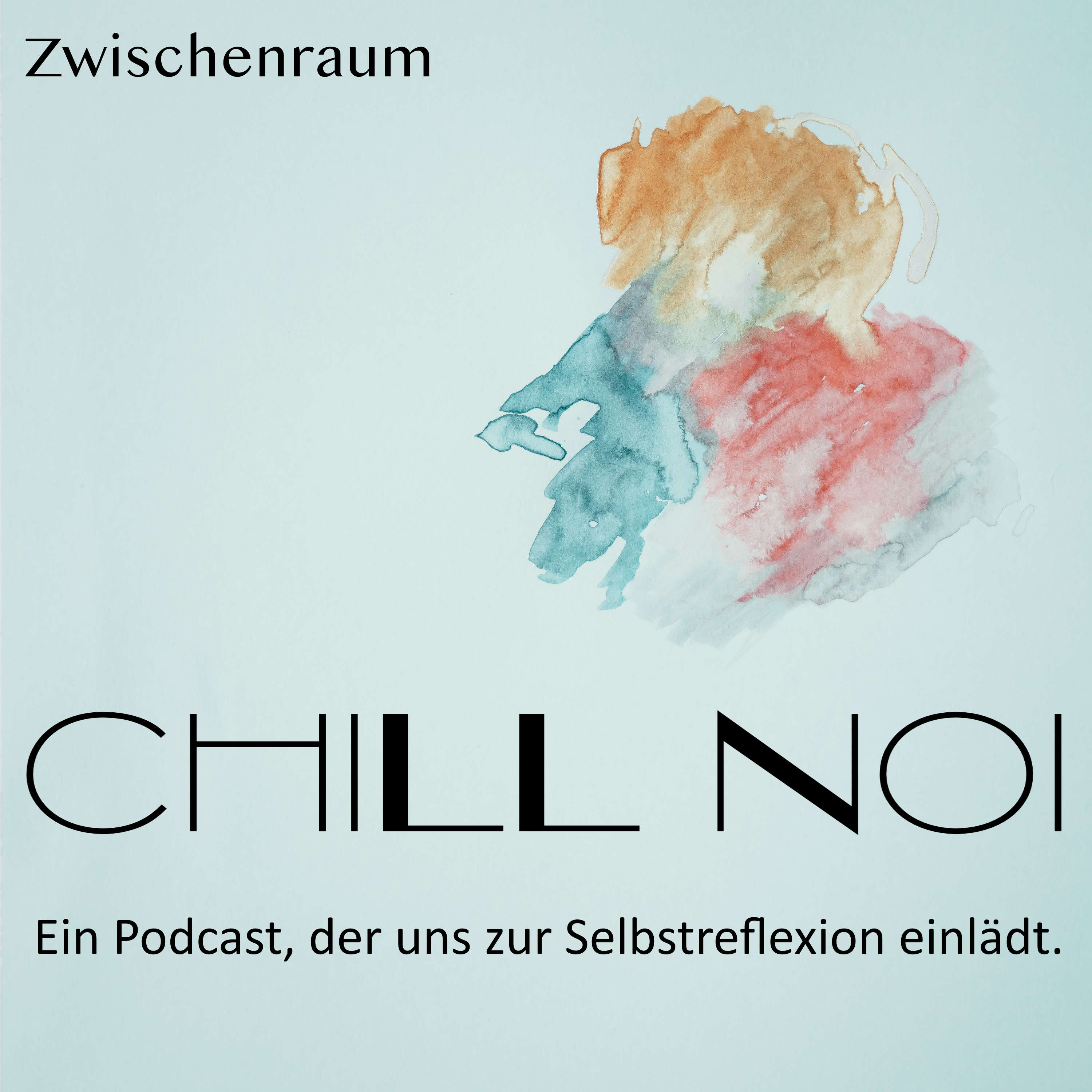 Chill Noi - Ein Podcast, der uns zur Selbstreflexion einlädt